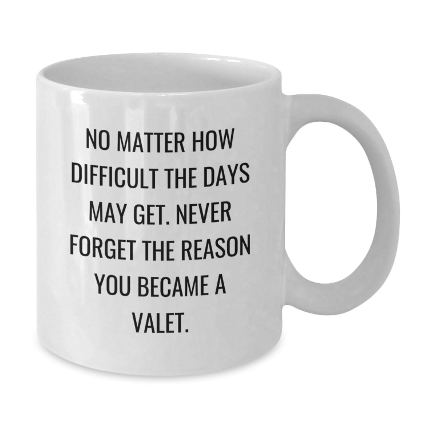 Valet Inspired White Coffee Mug Gifts for Men from Friends, Perfect for Every Moment, Never Forget Reason Became Valet - Additional