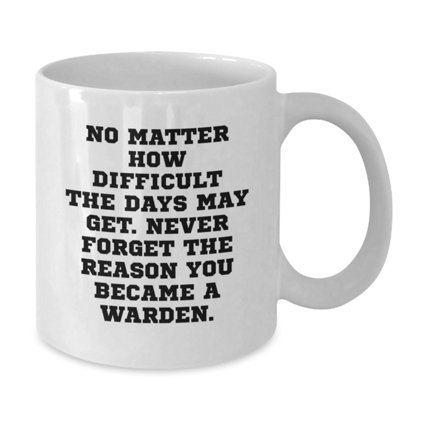 Warden White Coffee Mug, Inspirational Quote, Gifts from Family, Perfect for Warden Graduation Unique Gifts for Him, Funny White Coffee Mug, Ceramic, Microwave and Dishwasher Safe - Additional