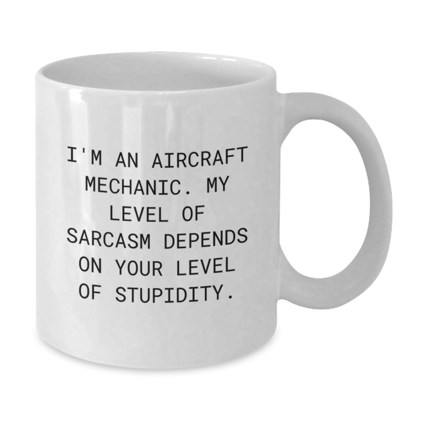 Funny Aircraft Mechanic Sarcasm White Coffee Mug Gifts from Friends for Graduation Unique Graduation Gifts for Aircraft Mechanic Men - Additional