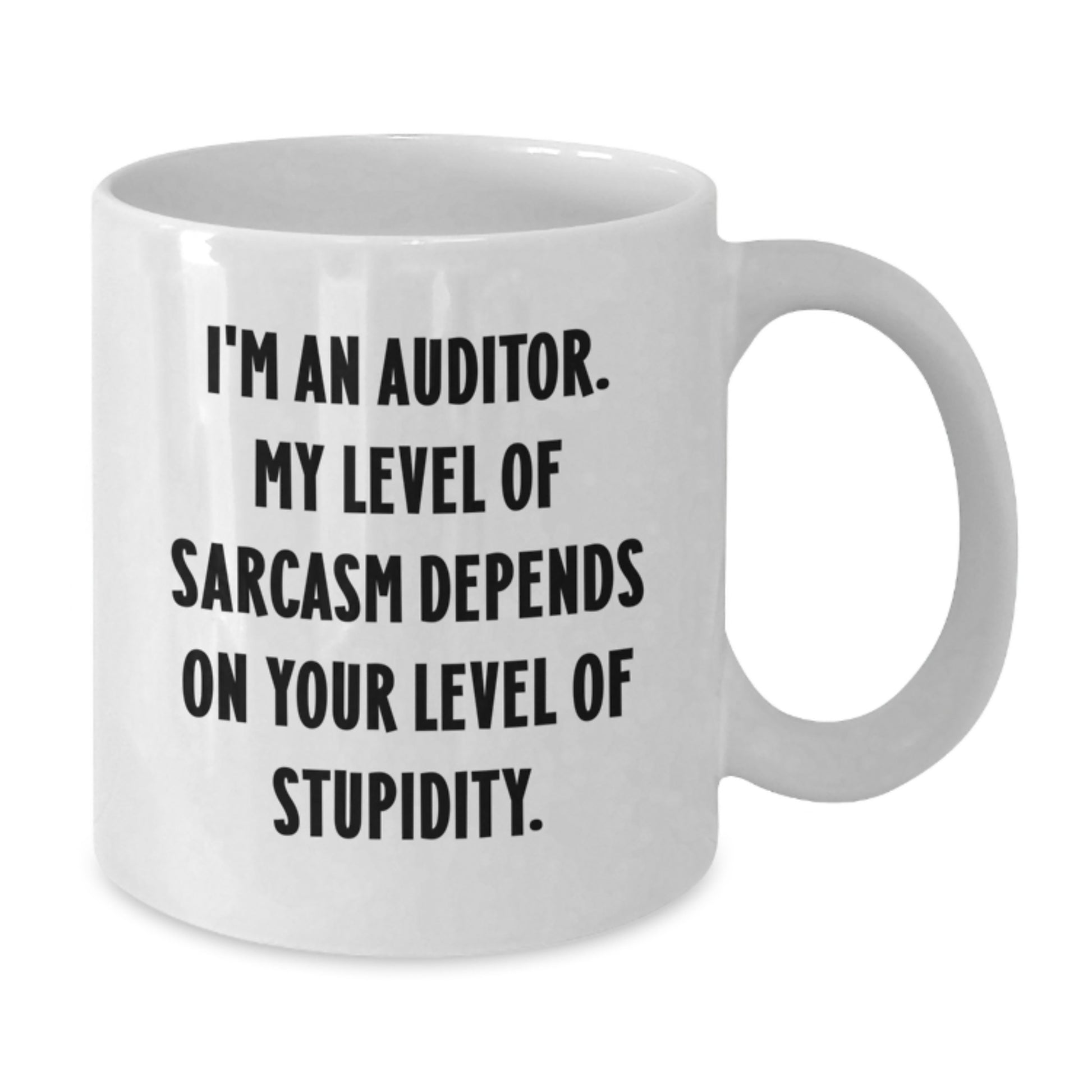 Funny Auditor Gifts for Men from Friends, Graduate Unique Gifts for Auditor, White Coffee Mug with 'I'm An Auditor My Level Of Sarcasm Depends On Your Level Of Stupidity' Quote - Additional