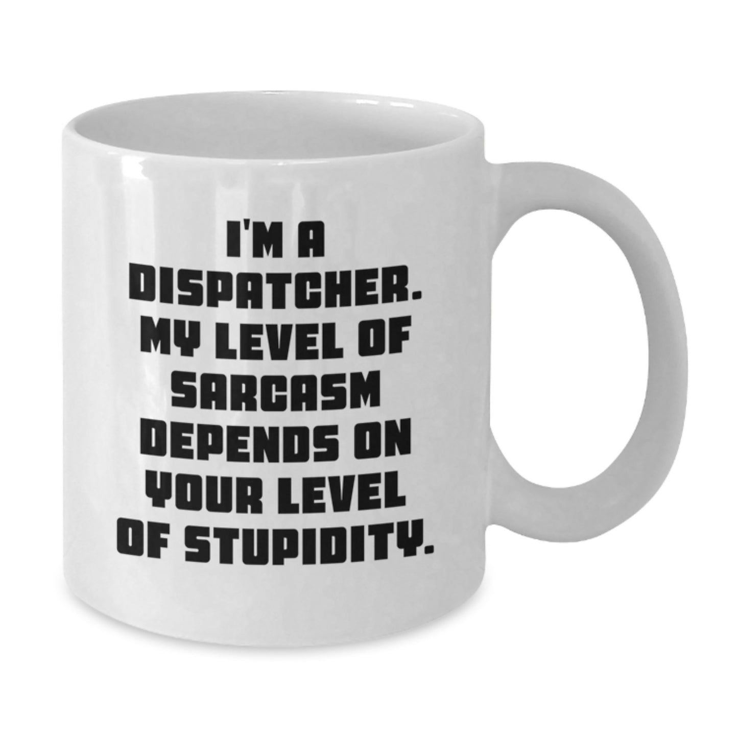Funny Dispatcher Gifts, White Coffee Mugs, Sarcasm Humor, For Friends, Coworkers, Family, Graduation Unique Gifts - Additional