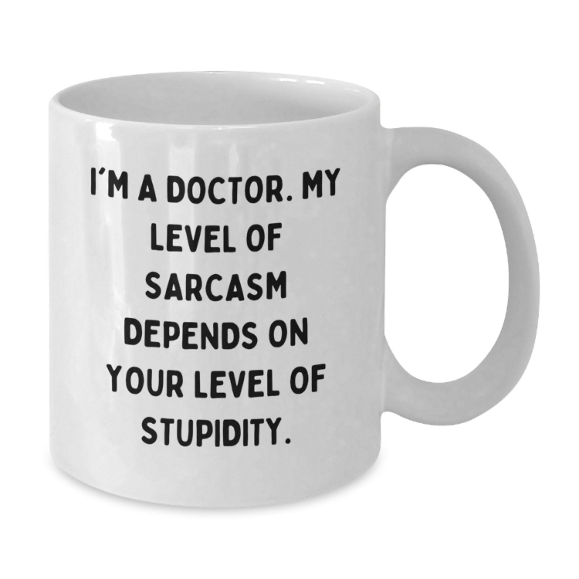 Funny White Coffee Mug for Doctors, Gifts from Friends to a Graduating Doctor, I'm a Doctor Sarcasm Quote - Additional