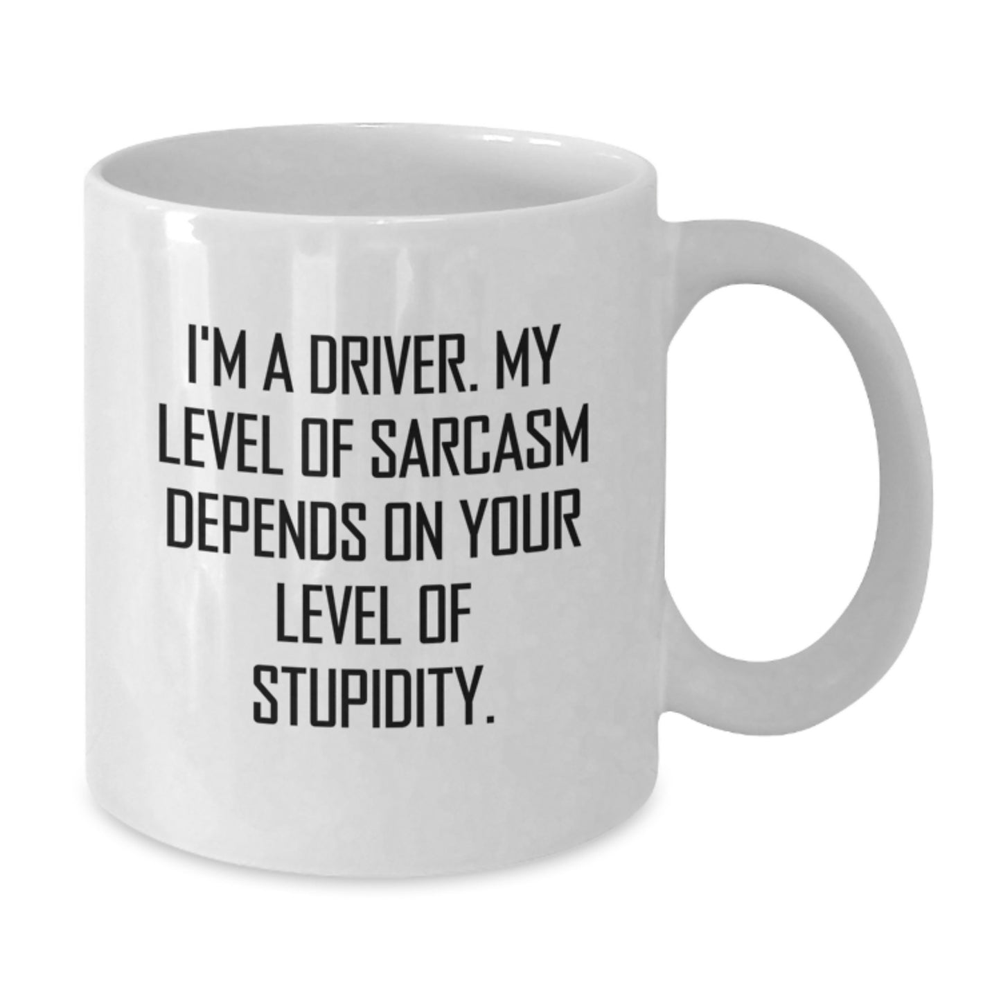Driver White Coffee Mug Funny Sarcasm Gift for Men Friends from Family - Graduation Unique - Additional