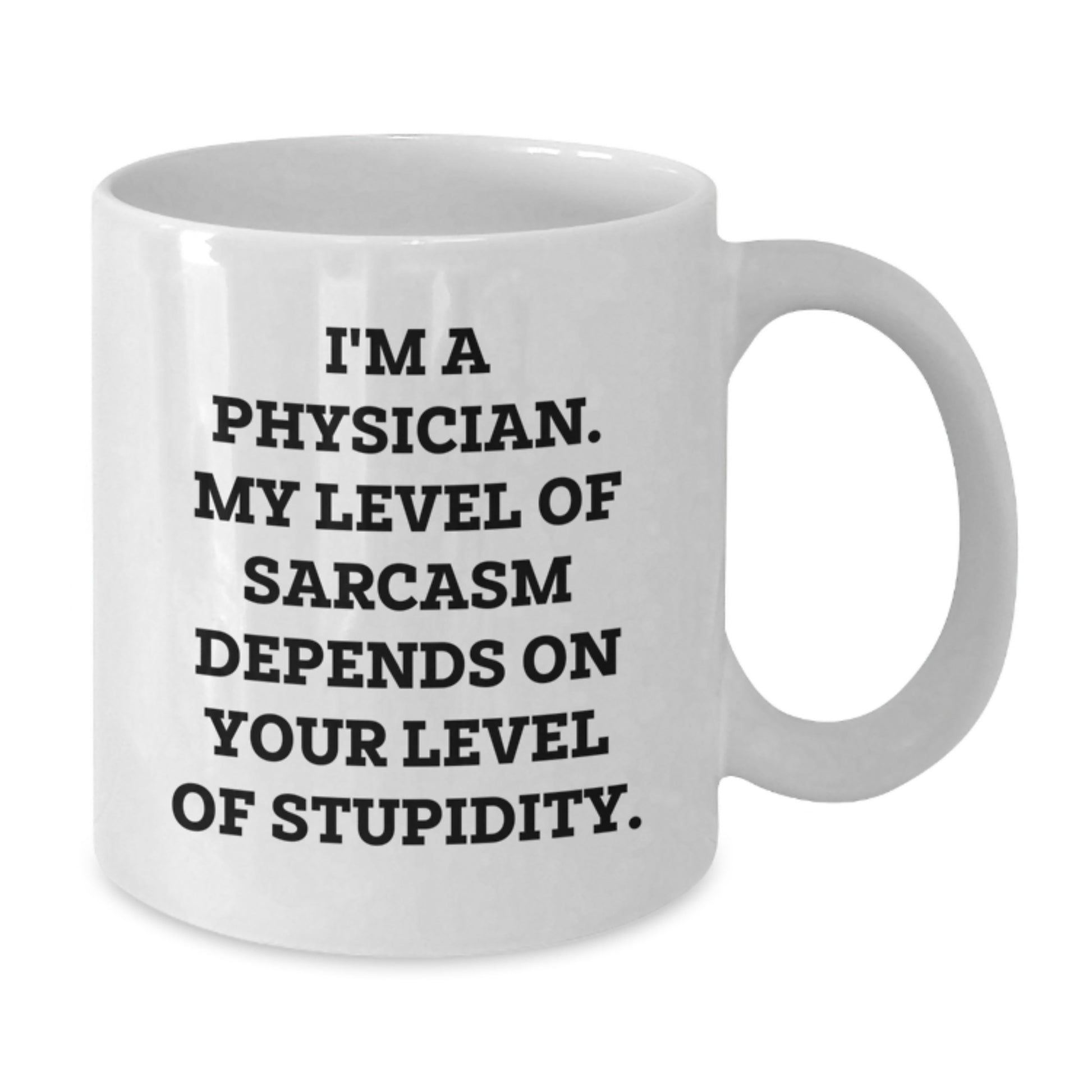 Funny Physician Gifts for Men Women Friends Family, White Coffee Mug with Sassy 'I'm A Physician My Level Of Sarcasm Depends On Your Level Of Stupidity' Quote, Christmas Unique Gifts from Friends - Additional