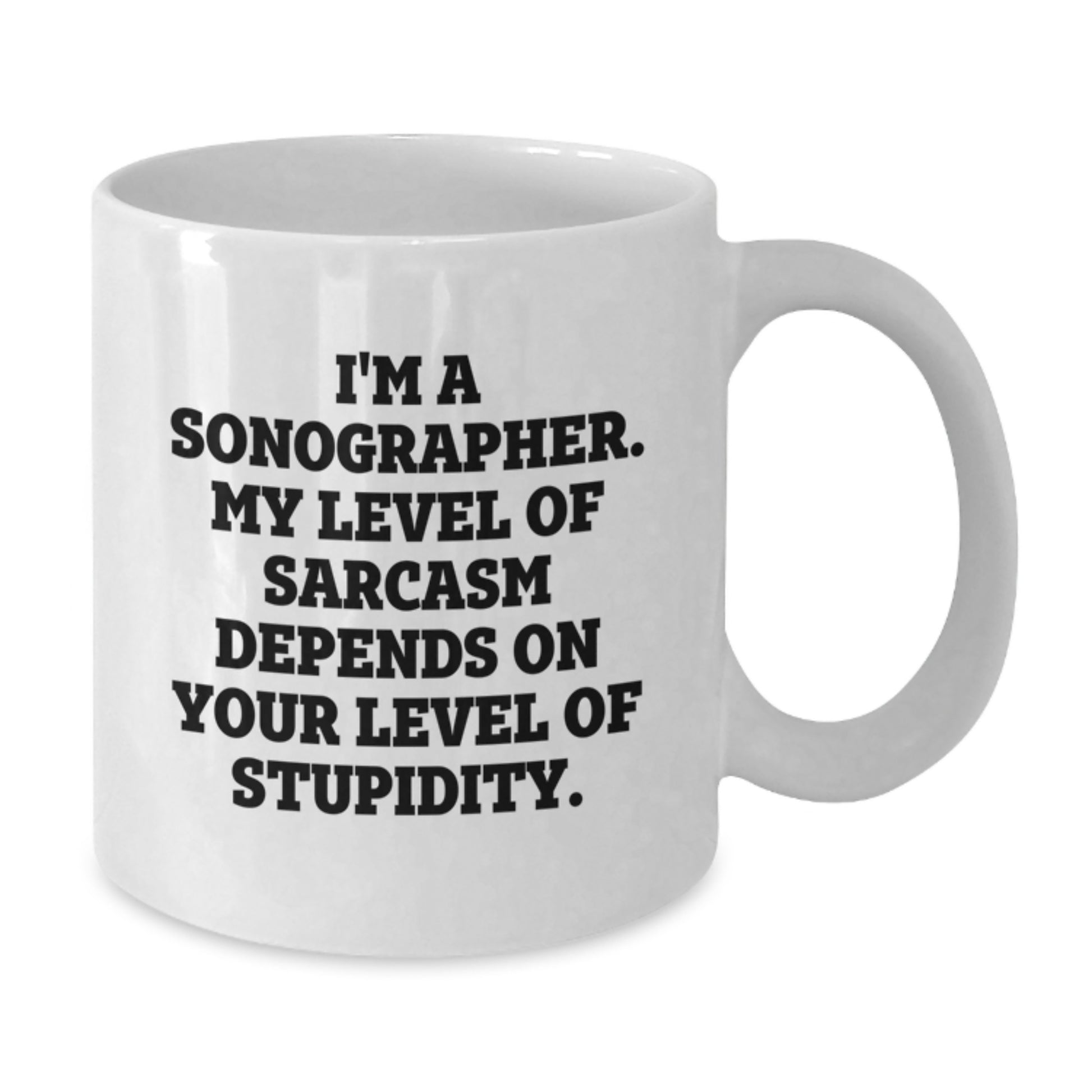 Sonographer Funny Quotes White Coffee Mug Gifts from Friends for Birthday Unique - Additional