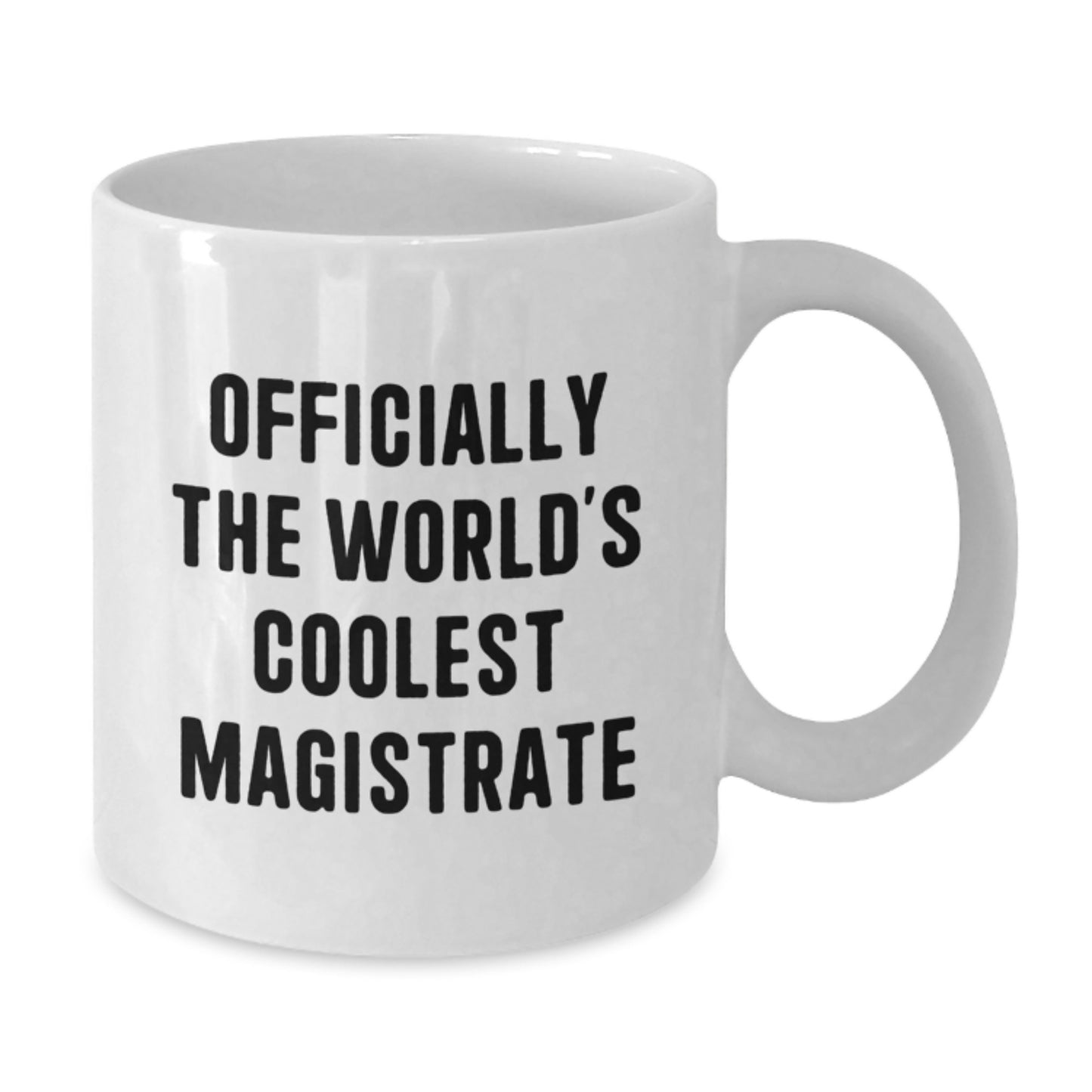 Funny Quote Gifts from Friends, Family, or Coworkers to the World's Coolest Magistrate - White Coffee Mug - 11oz or 15oz - Graduation Unique Gifts for Men, Women, or Magistrates - Additional