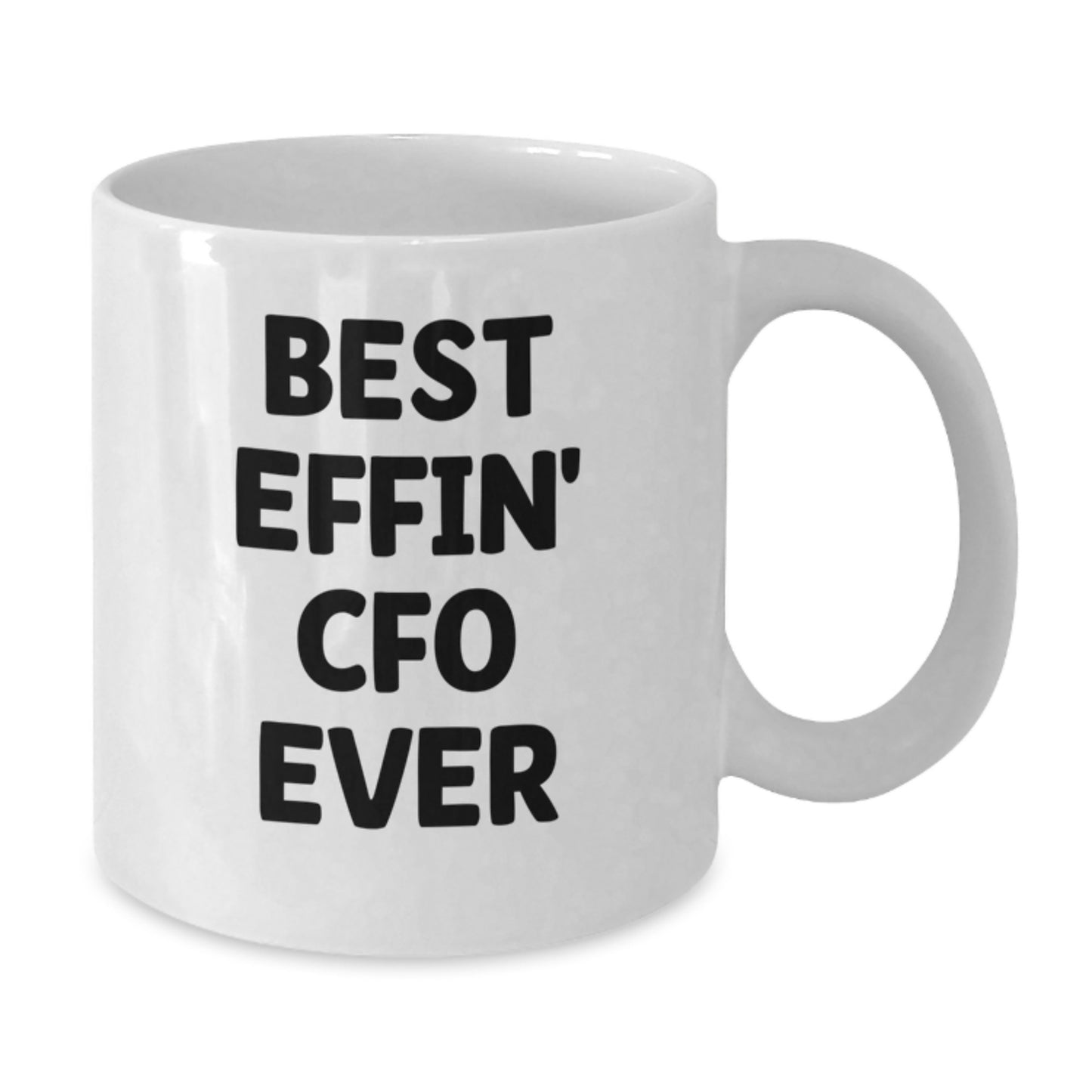 Funny CFO Gifts for Graduation - White Coffee Mug with Best Effin' Cfo Ever Quote, Perfect for CFO Men, Women, Friends, Coworkers, Family - Gifts from Men, Women, Friends, Coworkers, Family - Additional