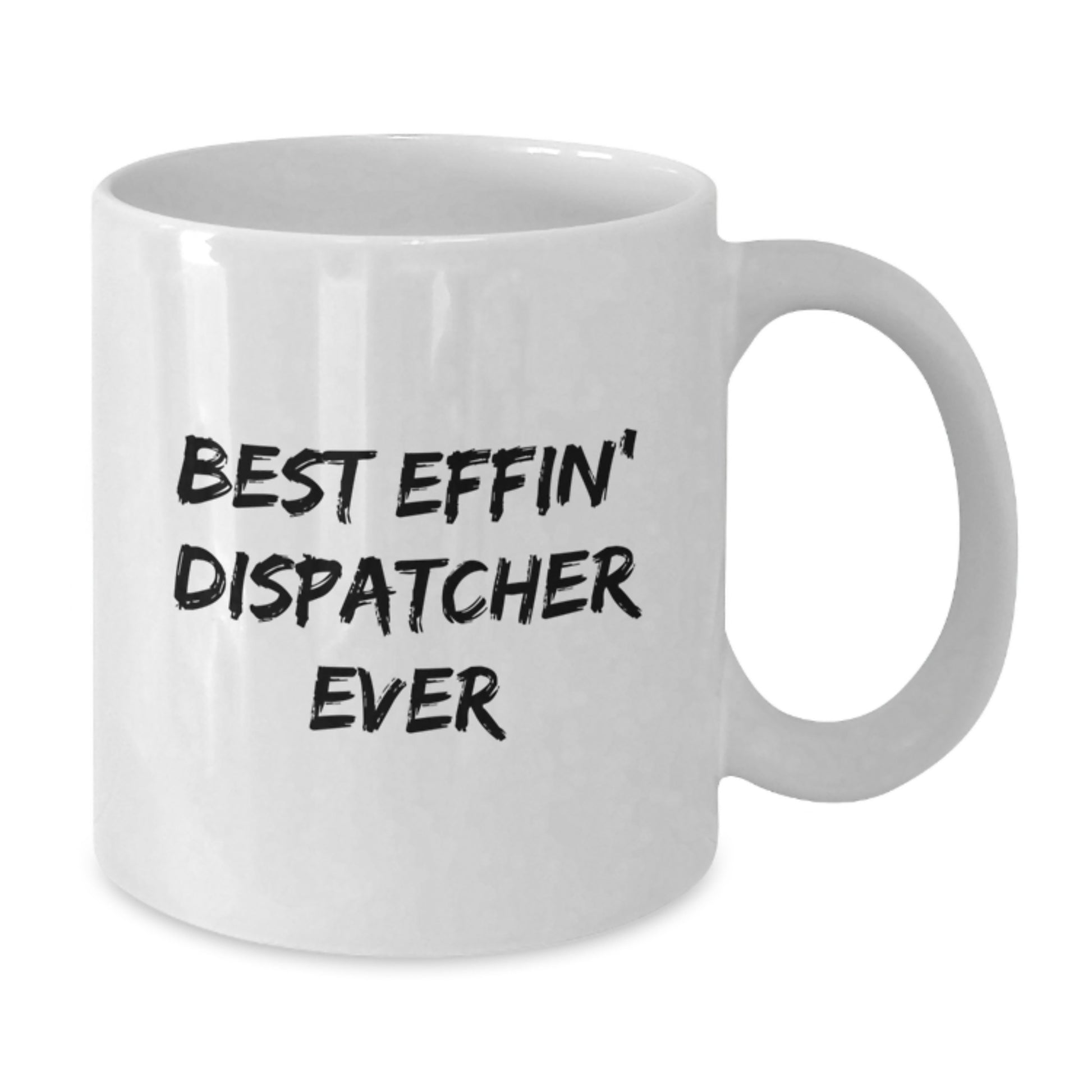 Unique Gifts for Dispatcher Friends, Funny White Coffee Mug for Dispatcher Colleagues, Best Effin' Dispatcher Ever - Additional