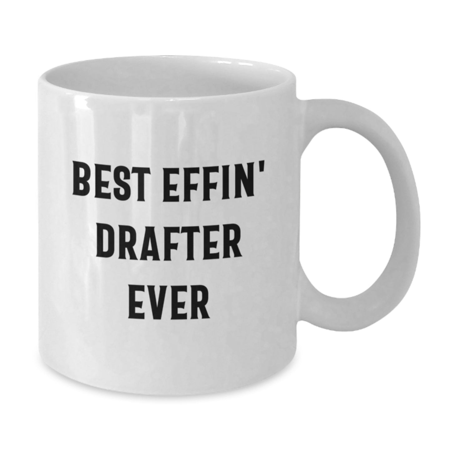 Funny Gifts for Drafter Friends White Coffee Mug Best Effin' Drafter Ever Quotes Graduation Unique Gifts from Family - Additional