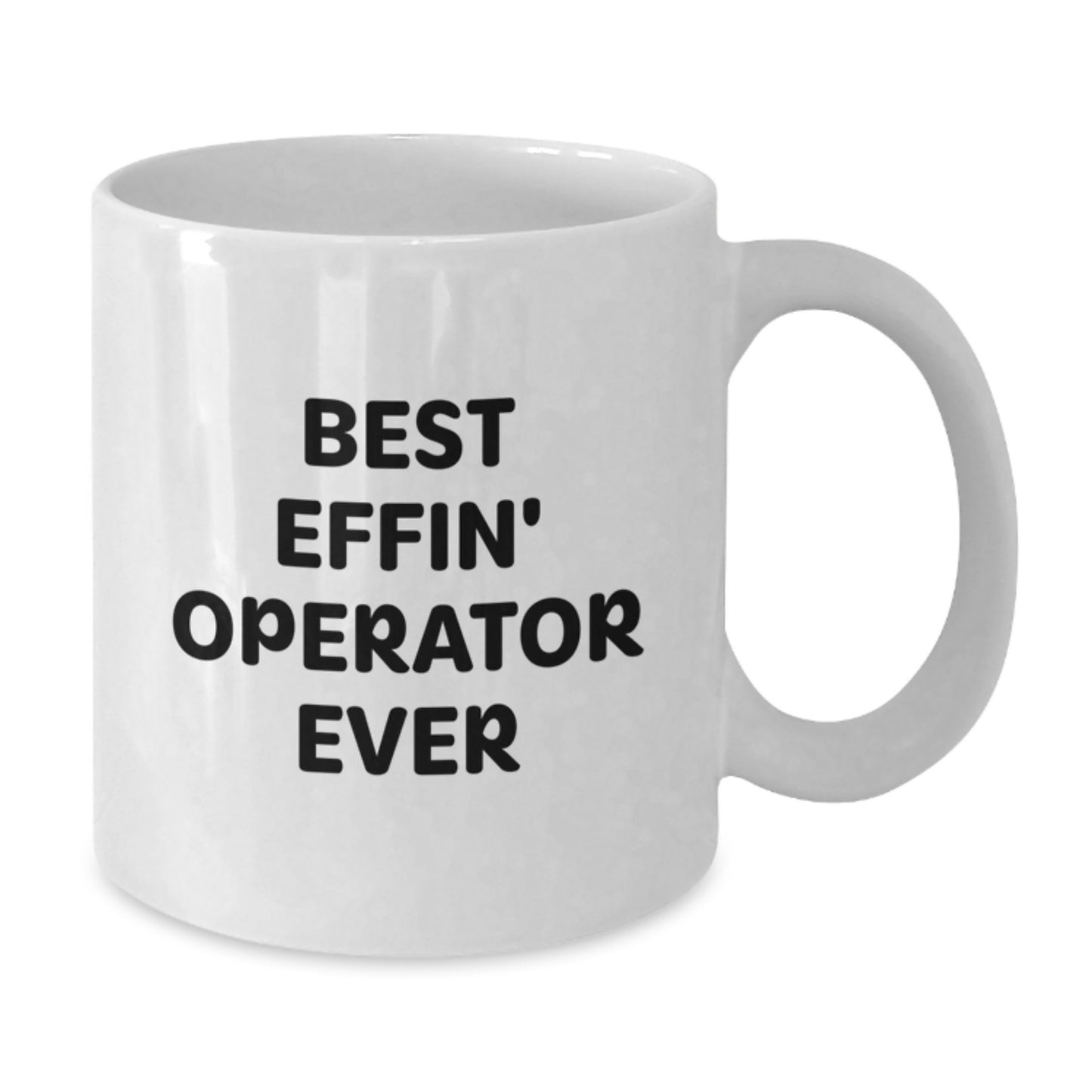Funny Operator Gifts for Men - Best Effin' Operator Ever White Coffee Mug Birthday Unique Presents from Friends - Additional