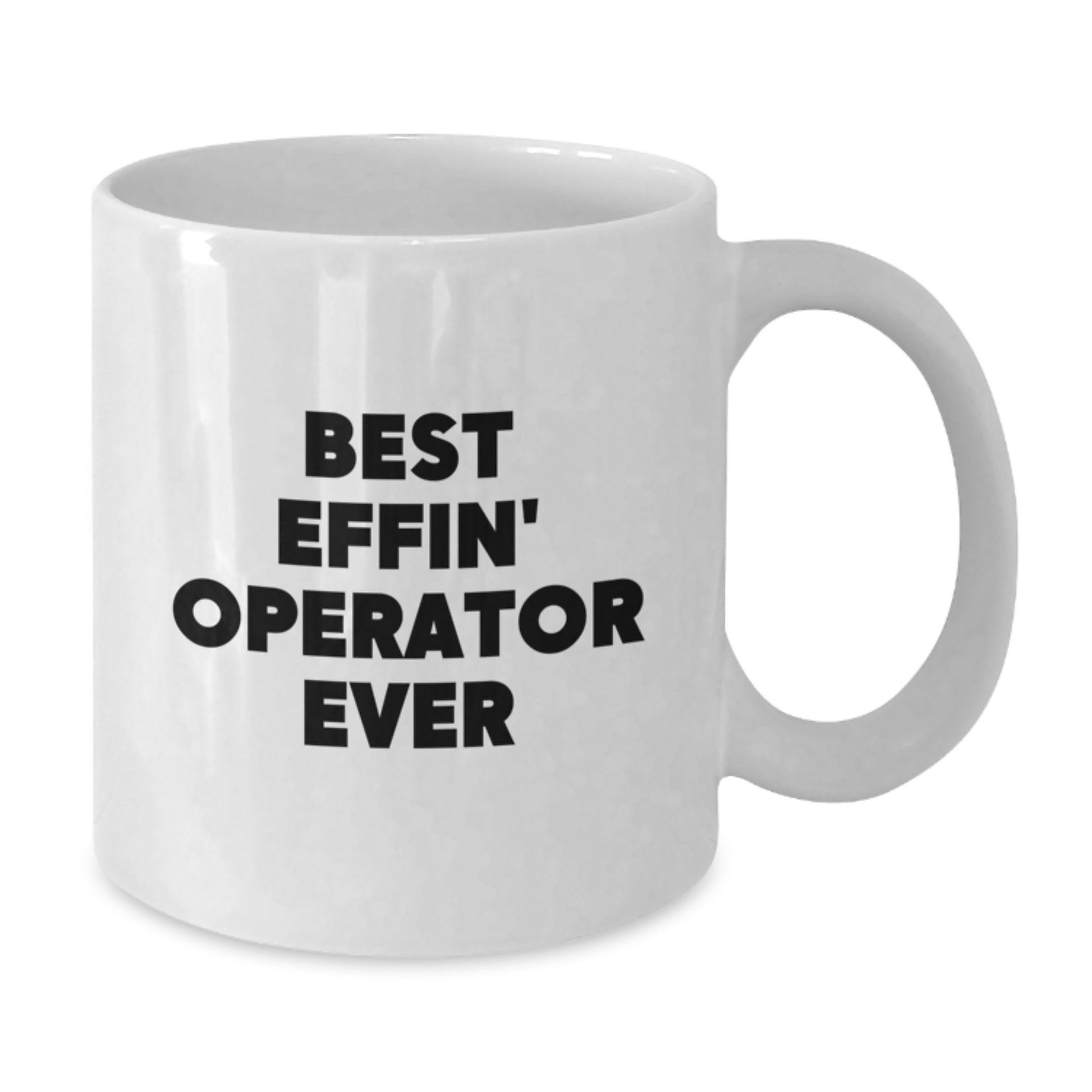 Funny Operator Gifts, Best Effin' Operator Ever White Coffee Mug, Birthday Unique Gifts for Operator Men - Additional
