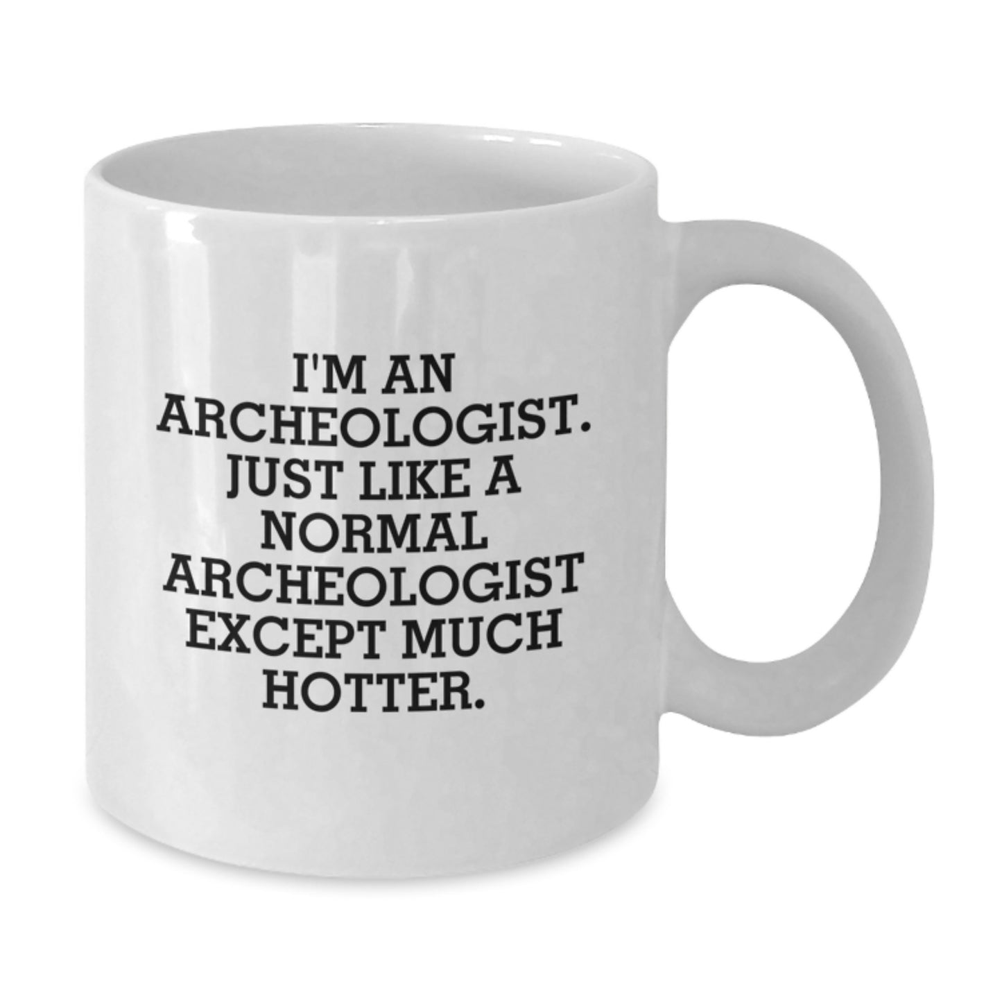 Funny Archeologist Gifts for Men, White Coffee Mug for Dad, Father's Day Unique, 'I'm An Archeologist Except Much Hotter' Ceramic Mug - Additional