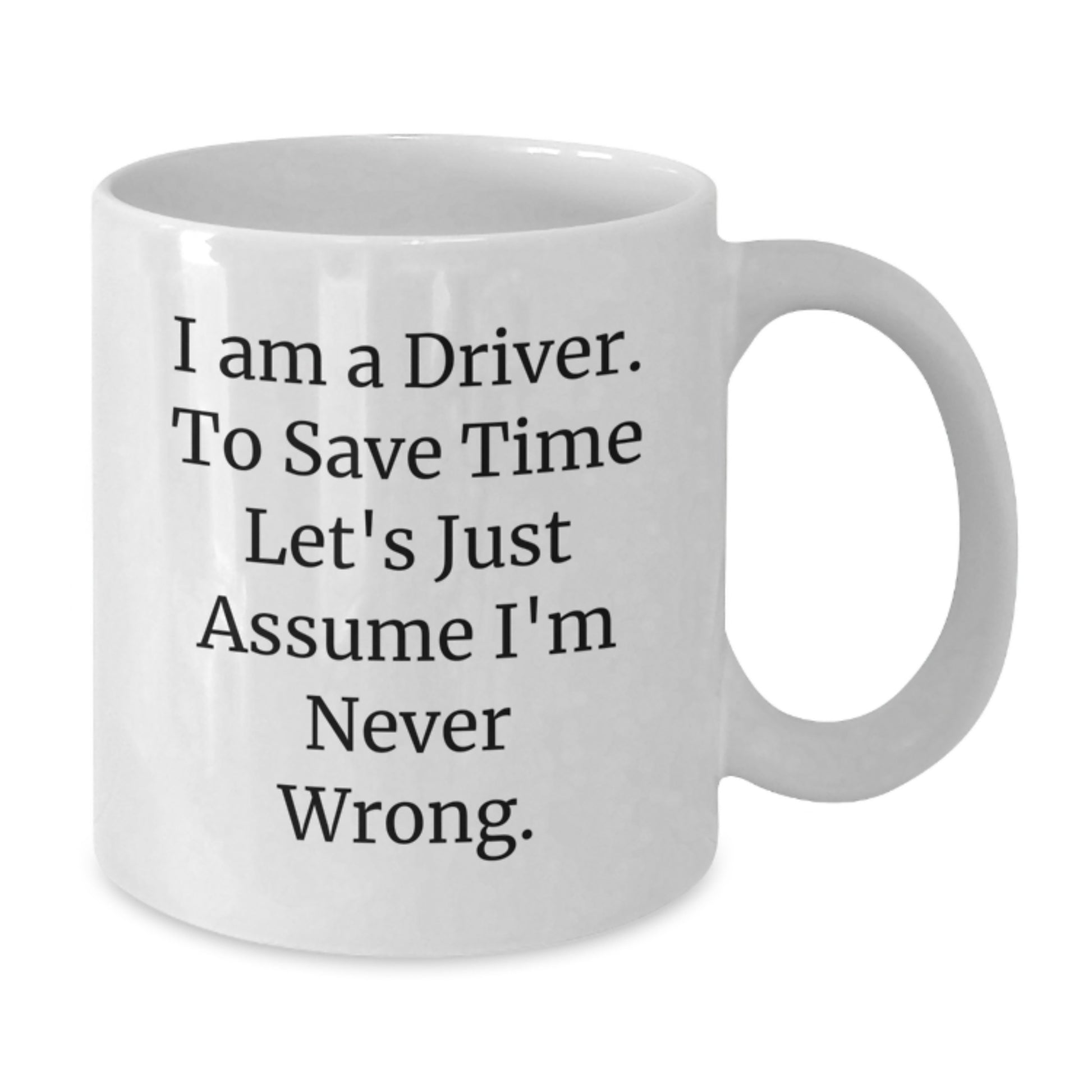 Funny Driver Quote Gifts from Men to Best Driver Friends on Valentine's White Coffee Mug - Additional