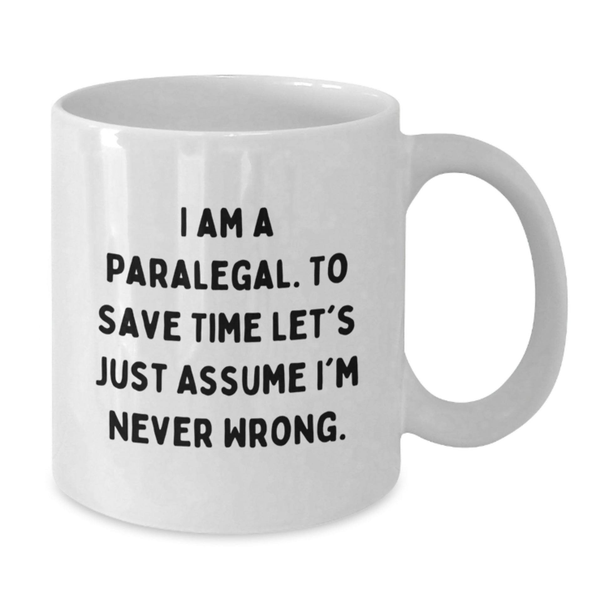 Funny Paralegal Gifts from Friends to Paralegal Men Graduation Unique, White Coffee Mugs for Paralegal Women, I Am A Paralegal Mug, Never Wrong Humor - Additional