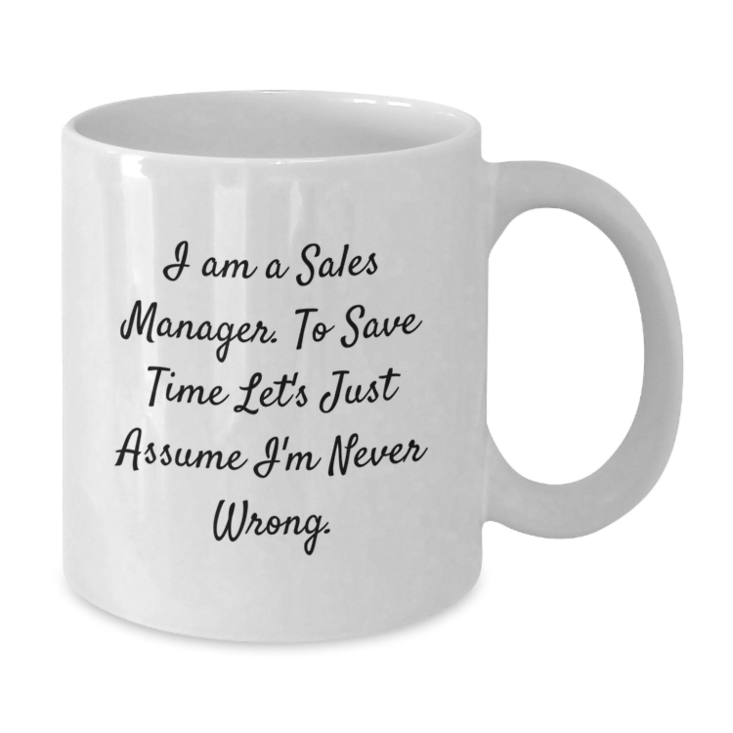 Funny Sales Manager Gifts for Graduation - White Coffee Mug 'I'm Never Wrong' for Coworkers, Friends, Family - Additional