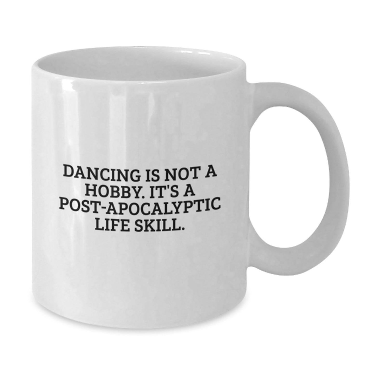 Funny Dancing Gifts for Friends, Women, or Coworkers - Unique White Coffee Mug - 'Dancing Is Not A Hobby. It's A Post-apocalyptic Life Skill.' Quote Birthday Present - Additional