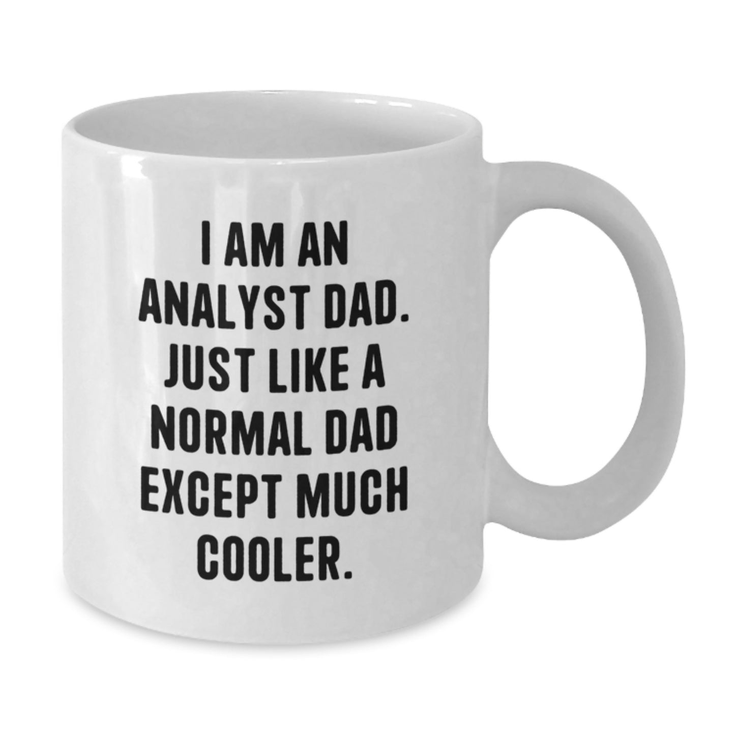Funny Analyst Gifts for Men, White Coffee Mug, Birthday Unique Gifts from Dad - Additional