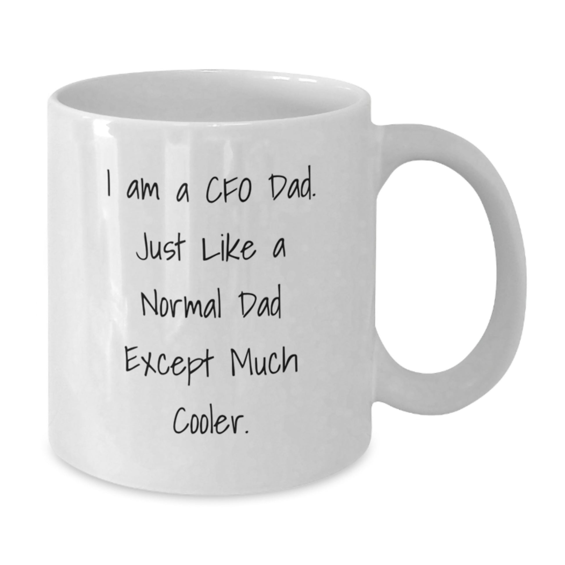 Funny CFO Gifts for Men White Coffee Mugs from Dad - I Am A Cfo Dad. Just Like A Normal Dad Except Much Cooler. - Additional