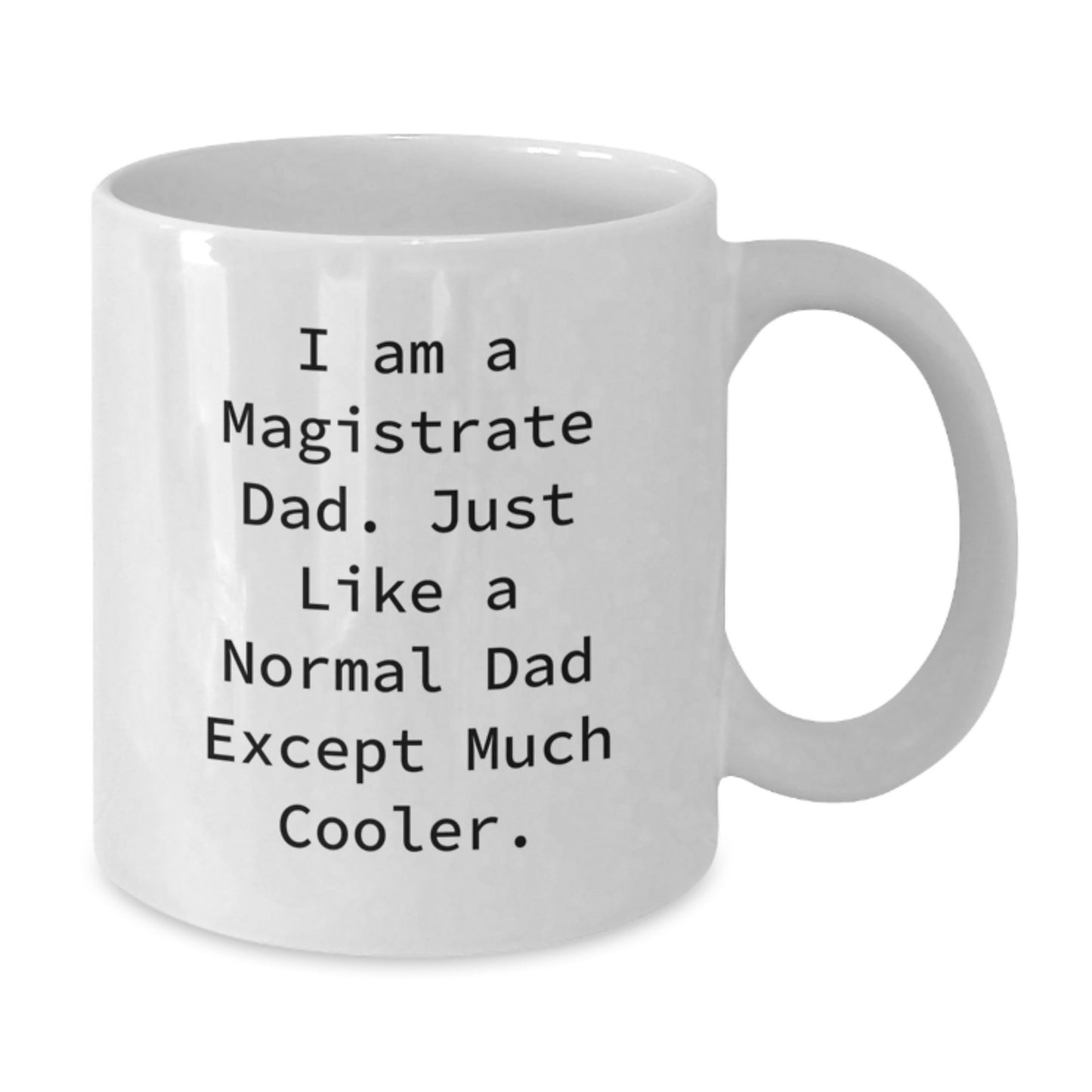 Funny Magistrate Gifts for Men, White Coffee Mug, Perfect for Magistrate Dad, Birthday Unique Gifts from Family - Additional
