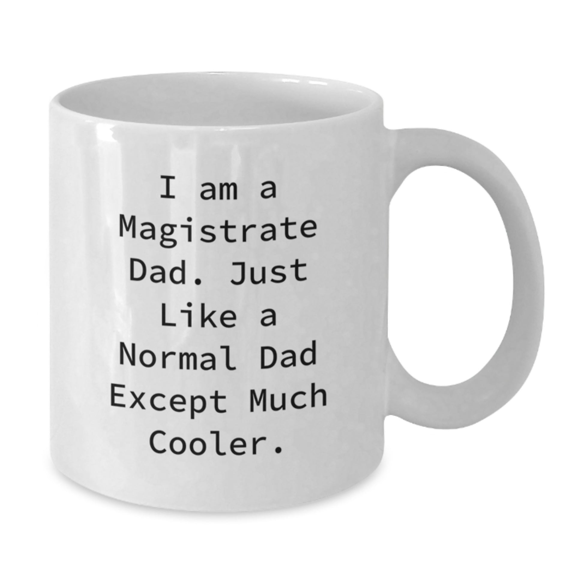 Funny Magistrate Gifts for Men, White Coffee Mug, Perfect for Magistrate Dad, Birthday Unique Gifts from Family - Additional