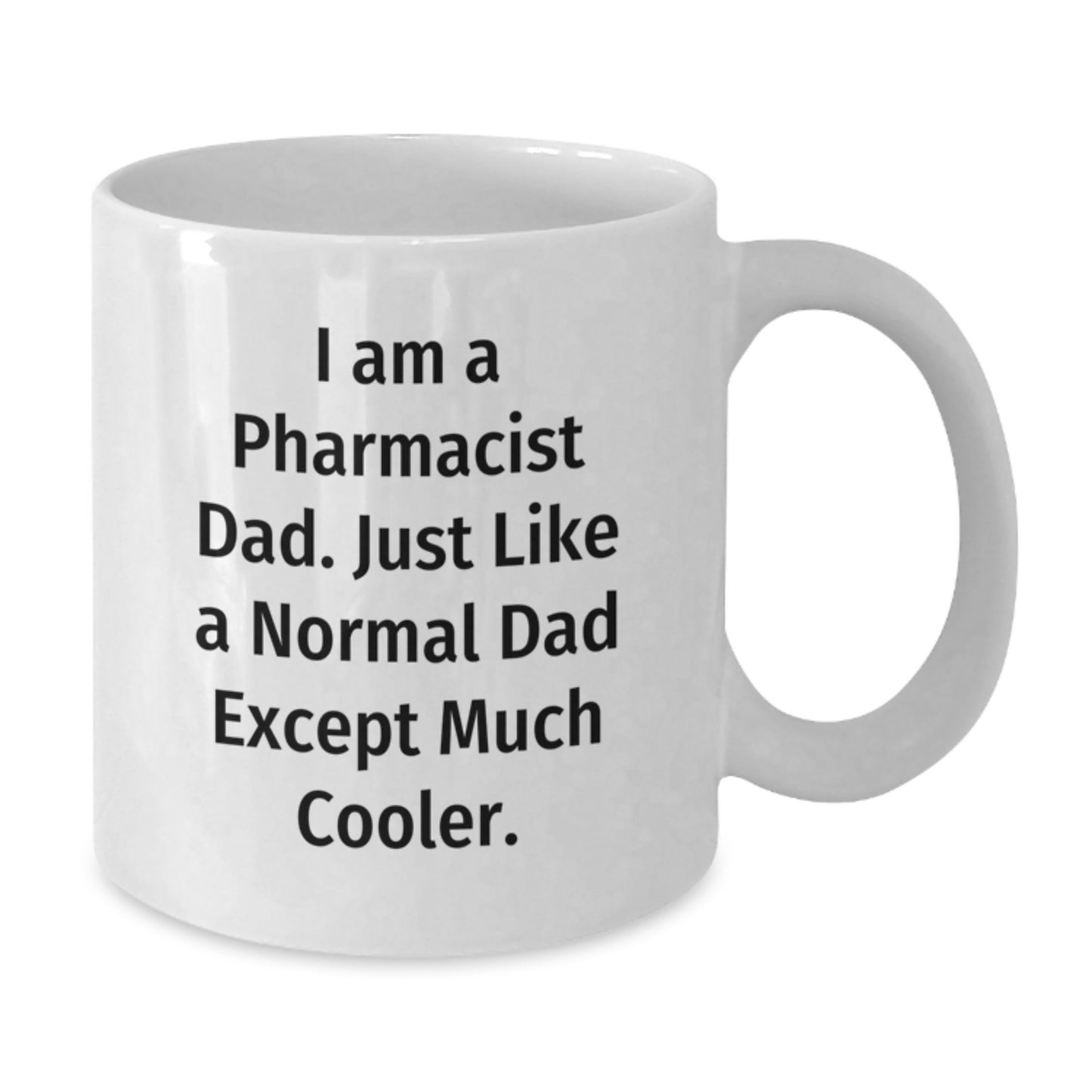 Funny Pharmacist Gifts - White Coffee Mug for Dad - 'I Am A Pharmacist Dad' Valentine's Unique Gifts from Family - Additional