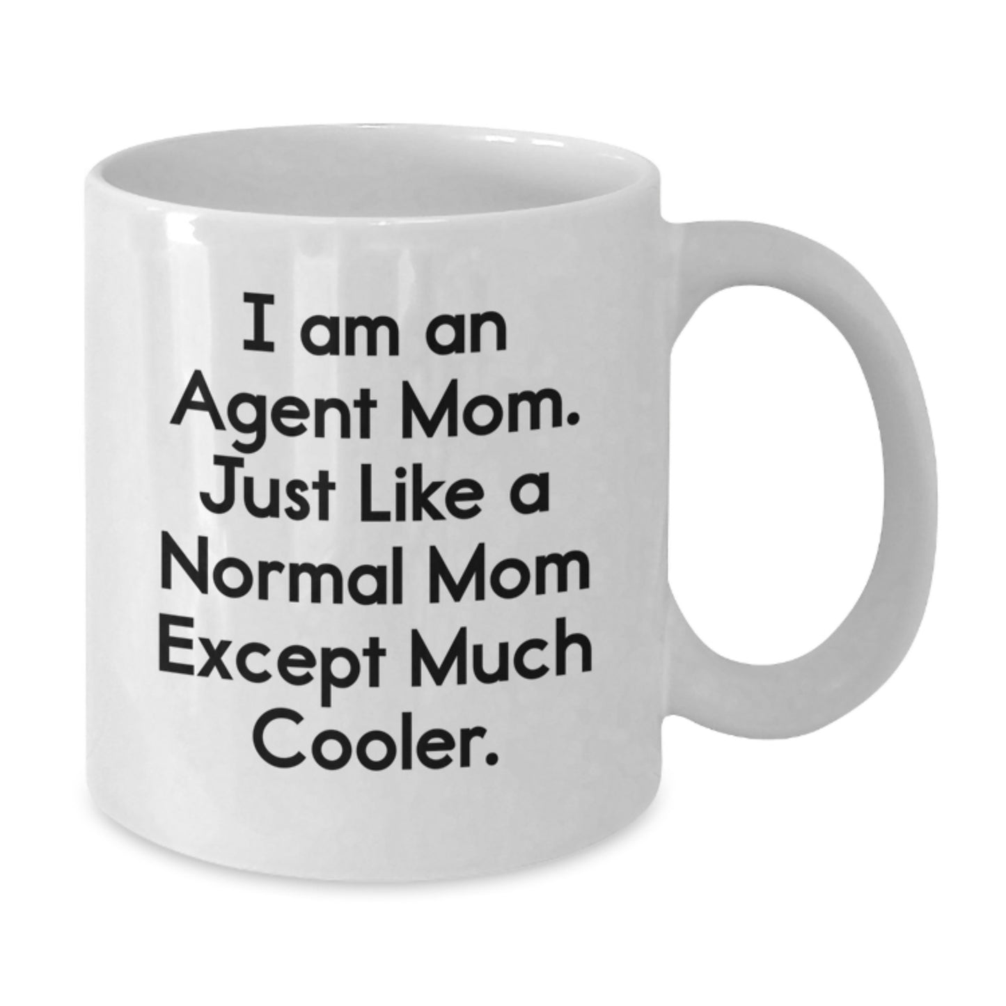 Funny Agent Mom Gifts for Agents - White Coffee Mug, I Am An Agent Mom - Additional