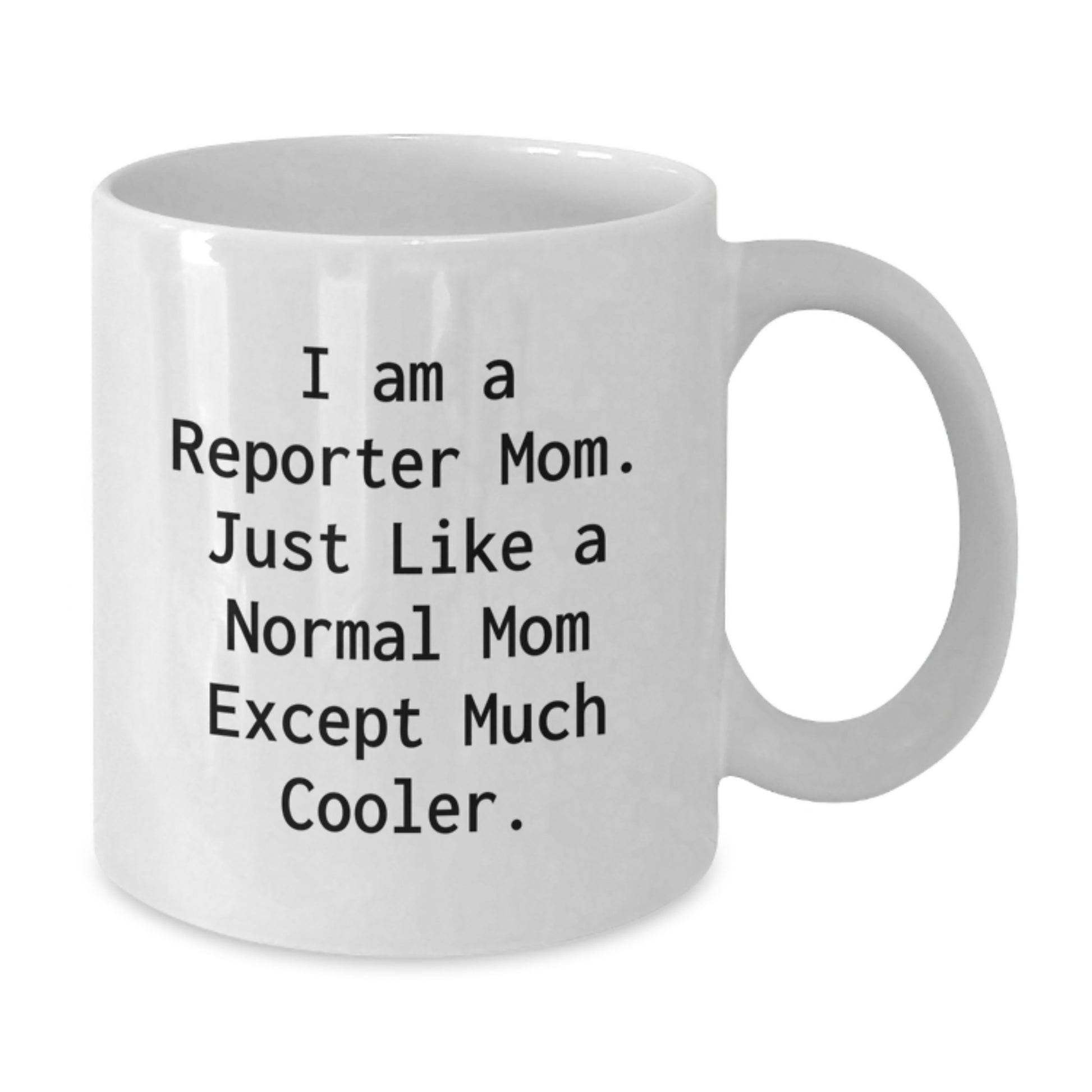 Funny Reporter Gifts, White Coffee Mug for Women, Gifts from Family to Reporter Mom, Unique Christmas Unique Gifts - Additional