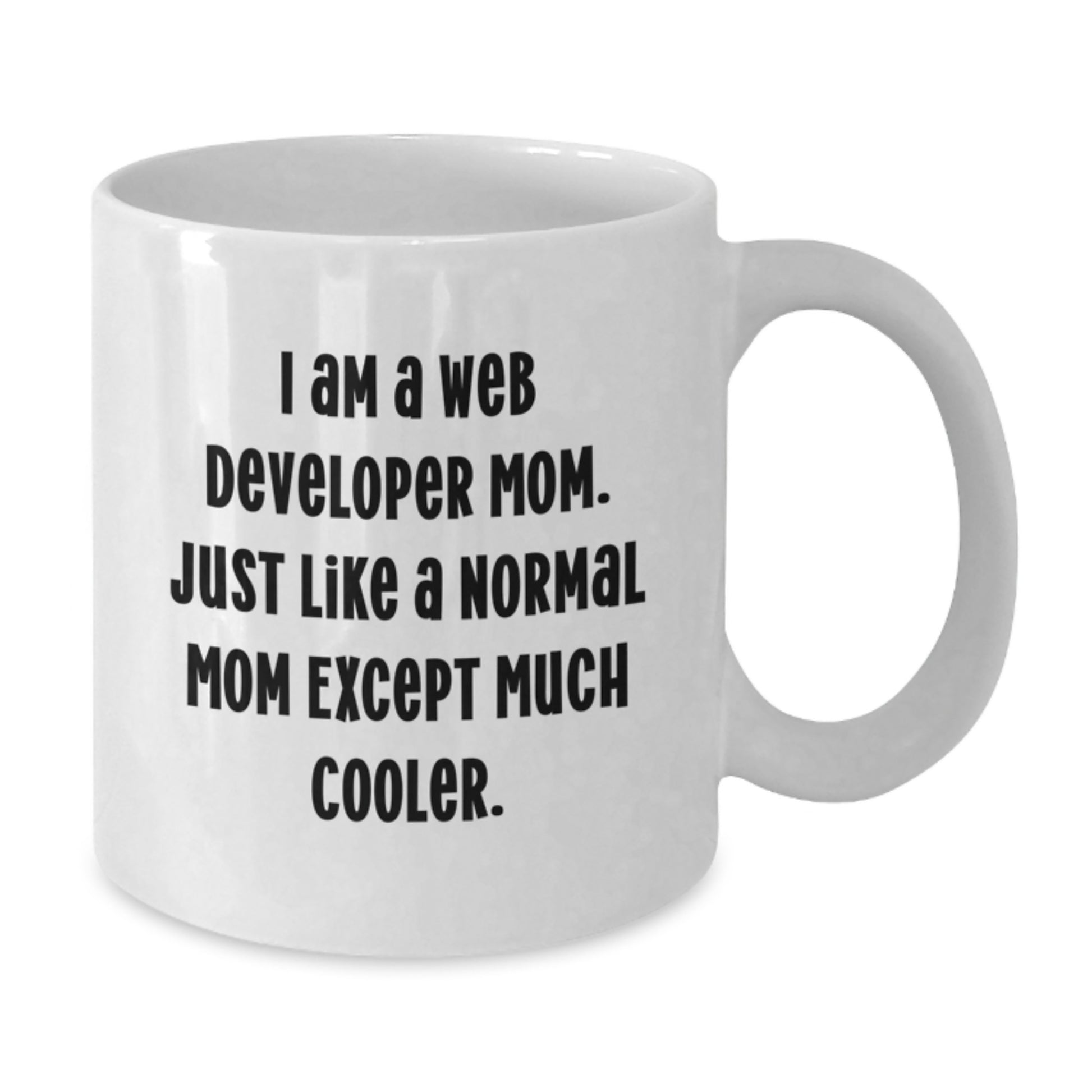 Funny Web Developer Mom Gifts from Family - White Coffee Mug for Men Women Friends - Additional