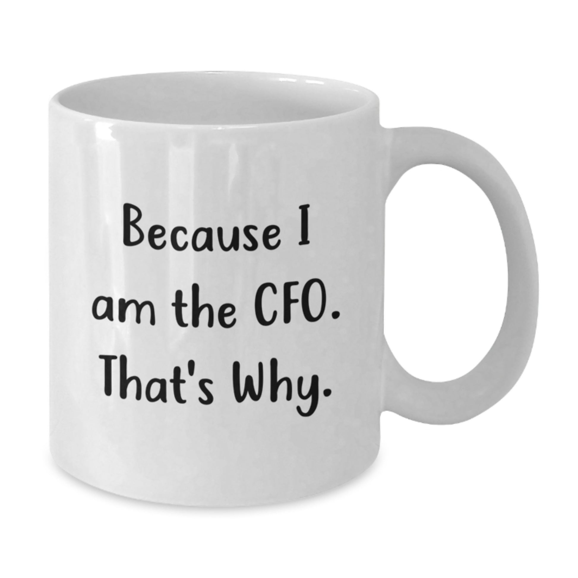 Funny CFO White Coffee Mugs Gifts from Friends to Men CFOs Because I Am The Cfo. That's Why. Valentine's Unique Gifts - Additional