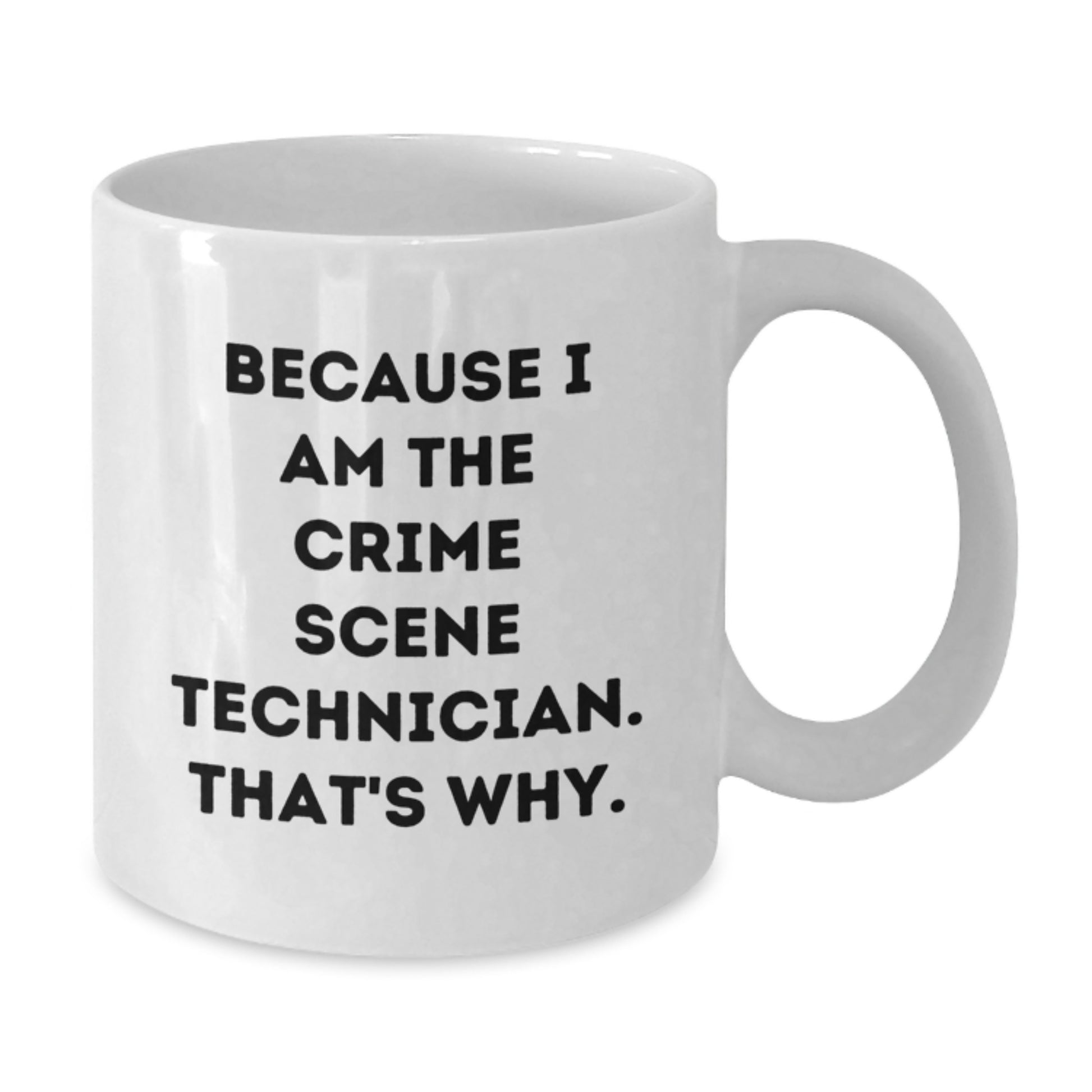 Funny Gift for Crime Scene Technician - Crime Scene Technician Humor White Coffee Mug, Perfect Birthday Unique Gifts from Friends to Crime Scene Technician Colleagues, 11oz/15oz Ceramic Mug - Additional