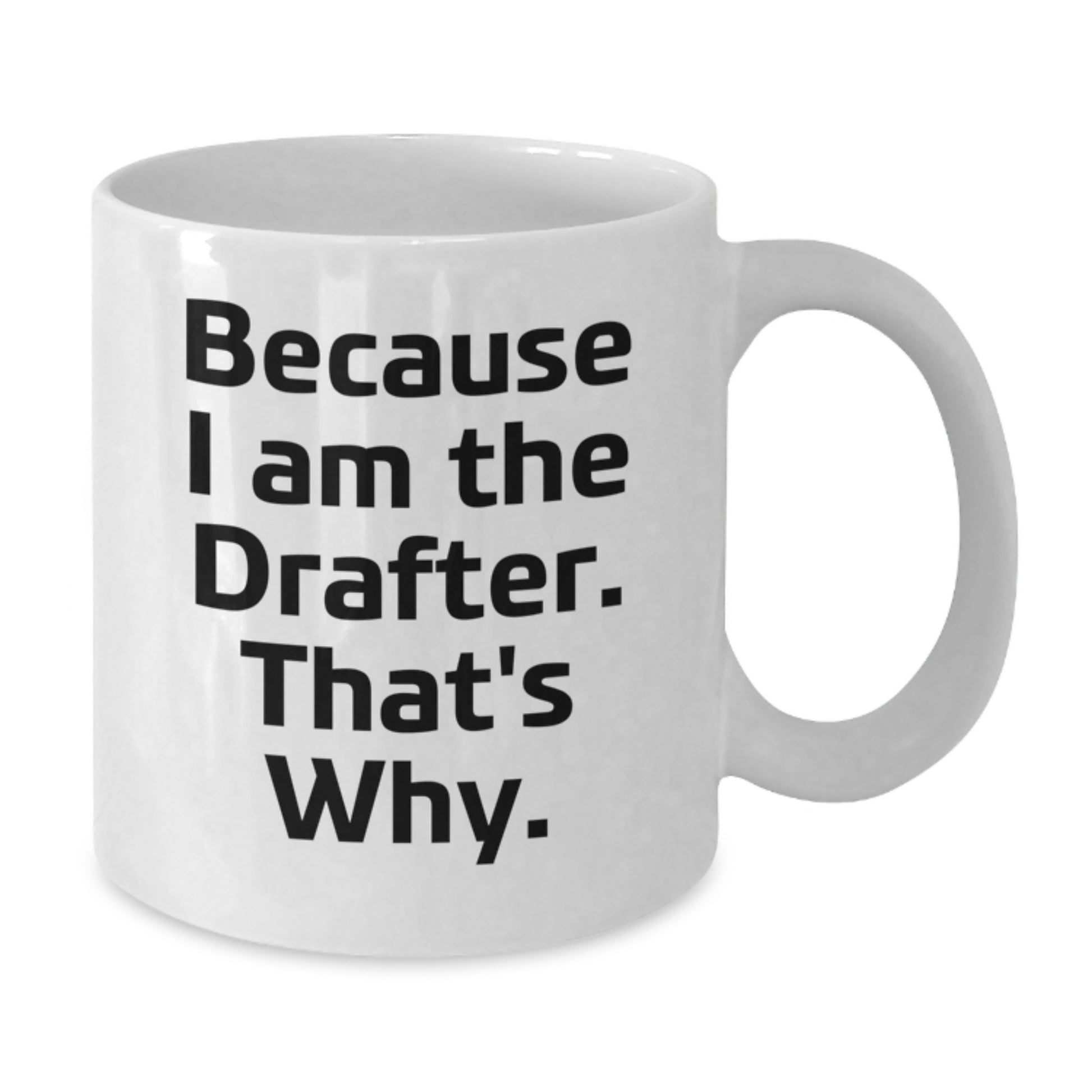 Funny Drafter White Coffee Mug Gifts for Him Birthday Unique from Family - Additional