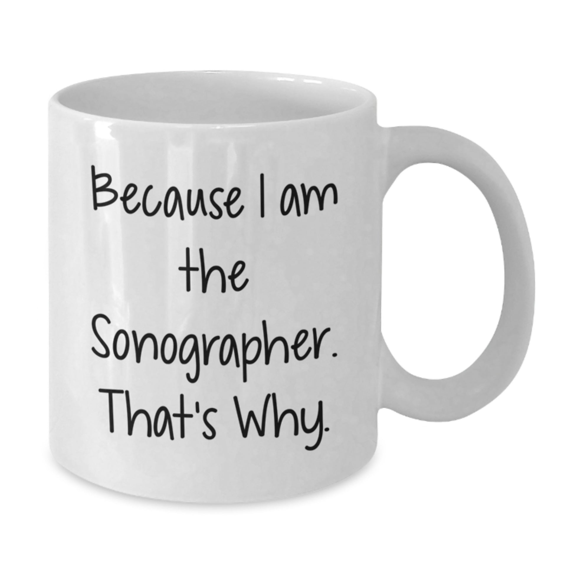 Funny Sonographer Gifts for Him, White Coffee Mug for Birthday Unique Presents, 'Because I Am The Sonographer. That's Why.' Enamel Mug - Additional