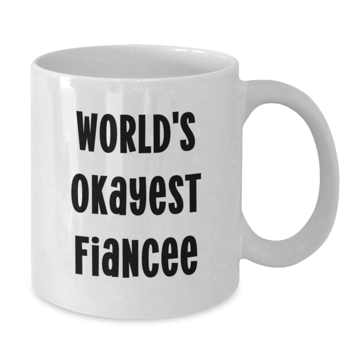 Funny Fiancee Gifts from Men, World's Okayest Fiancee Quote on White Coffee Mug for Fiancee Birthday Unique Gifts - Additional