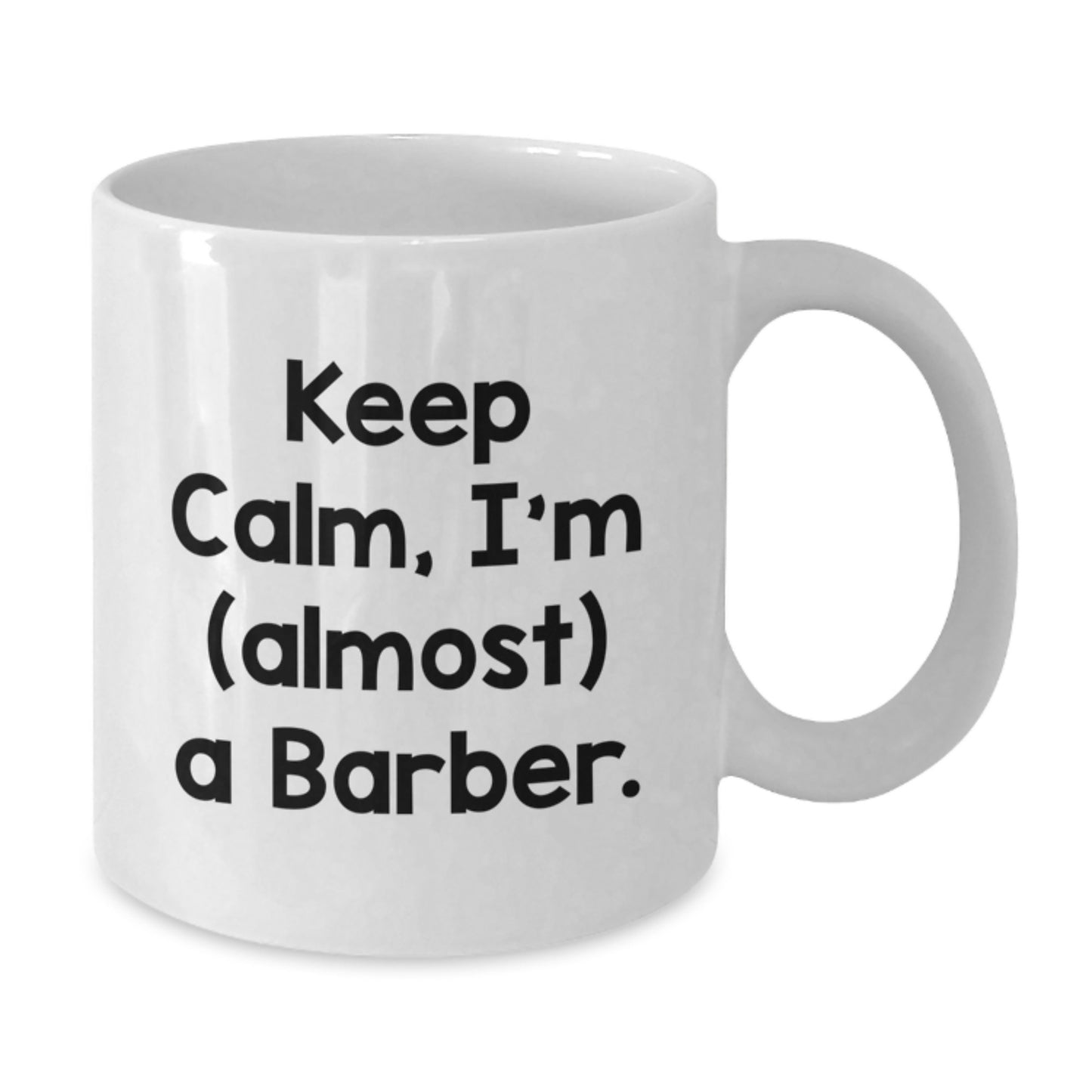 Funny Barber Gifts from Friends for Christmas Unique Mugs for Men - Keep Calm, I'm (almost) A Barber. - Additional