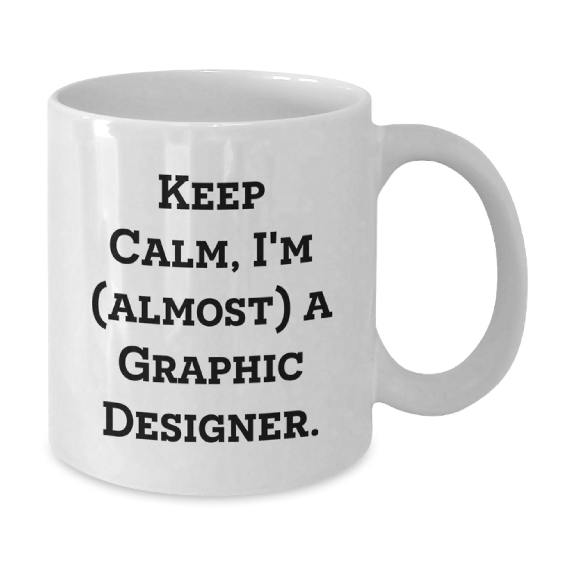 Funny Graphic Designer Gifts, White Coffee Mug, Keep Calm I'm (almost) A Graphic Designer, Gift for Graphic Designer - Additional