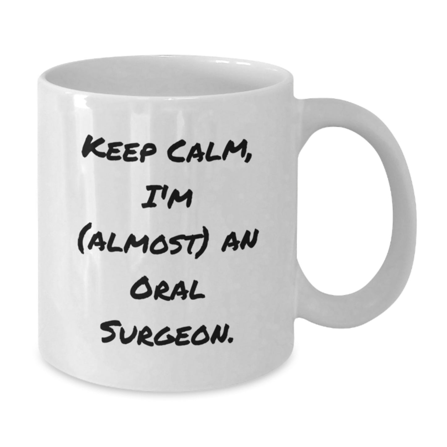 Funny Oral Surgeon Gifts from Friends Unique White Coffee Mugs for Men Women Colleagues Keep Calm I'm almost An Oral Surgeon - Additional
