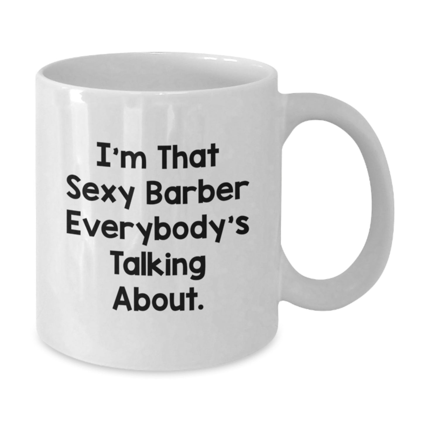 Funny Barber Gift for Men, 'I'm That Sexy Barber Everybody's Talking About' White Coffee Mug for Barber Friends, Unique Christmas Unique Gifts from Men, Ideal Gift for Barber, White Coffee Mug - Additional