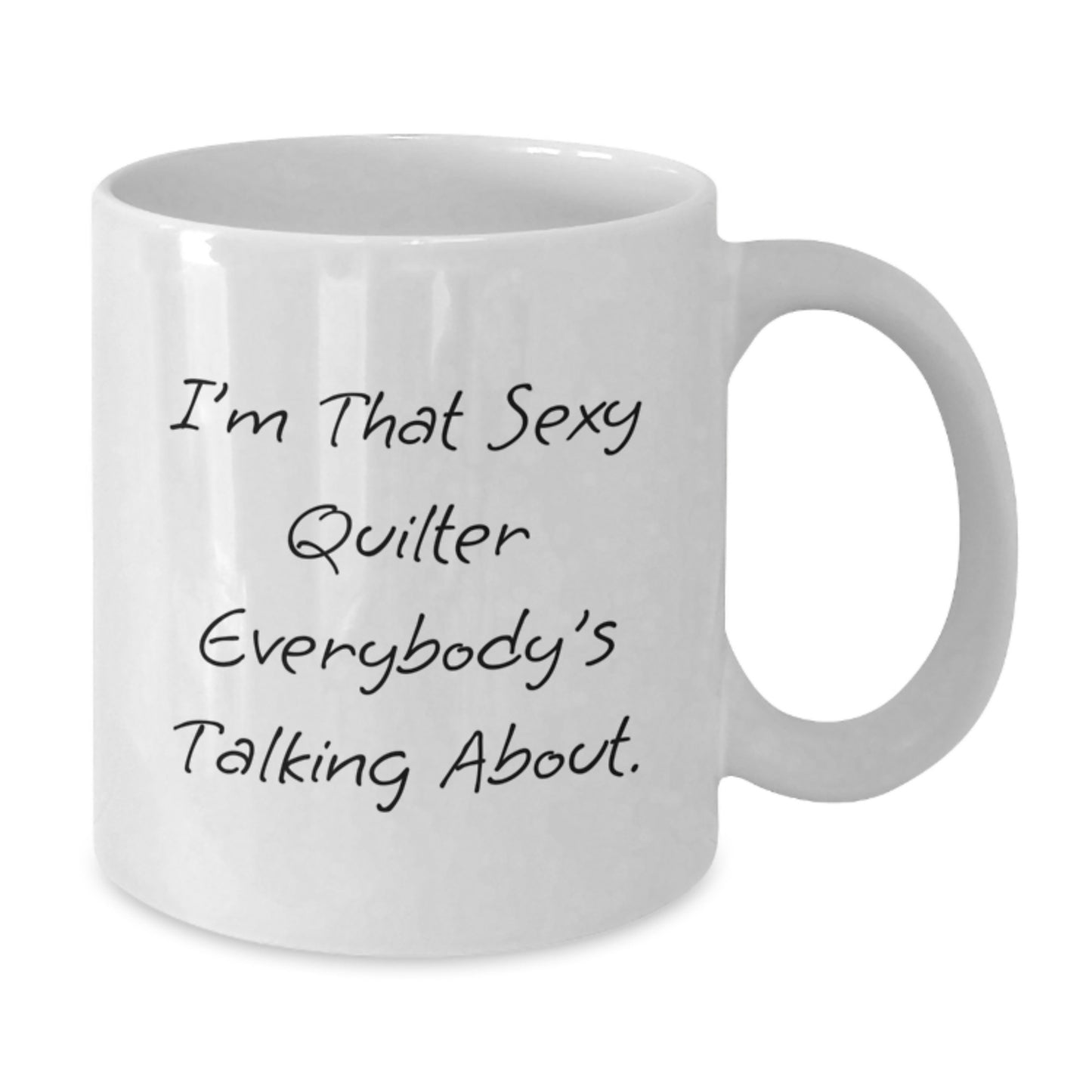 Funny Quilter Gifts for Friends and Family - I'm That Sexy Quilter Everybody's Talking About - Christmas Unique Mugs from Men to Women - Additional