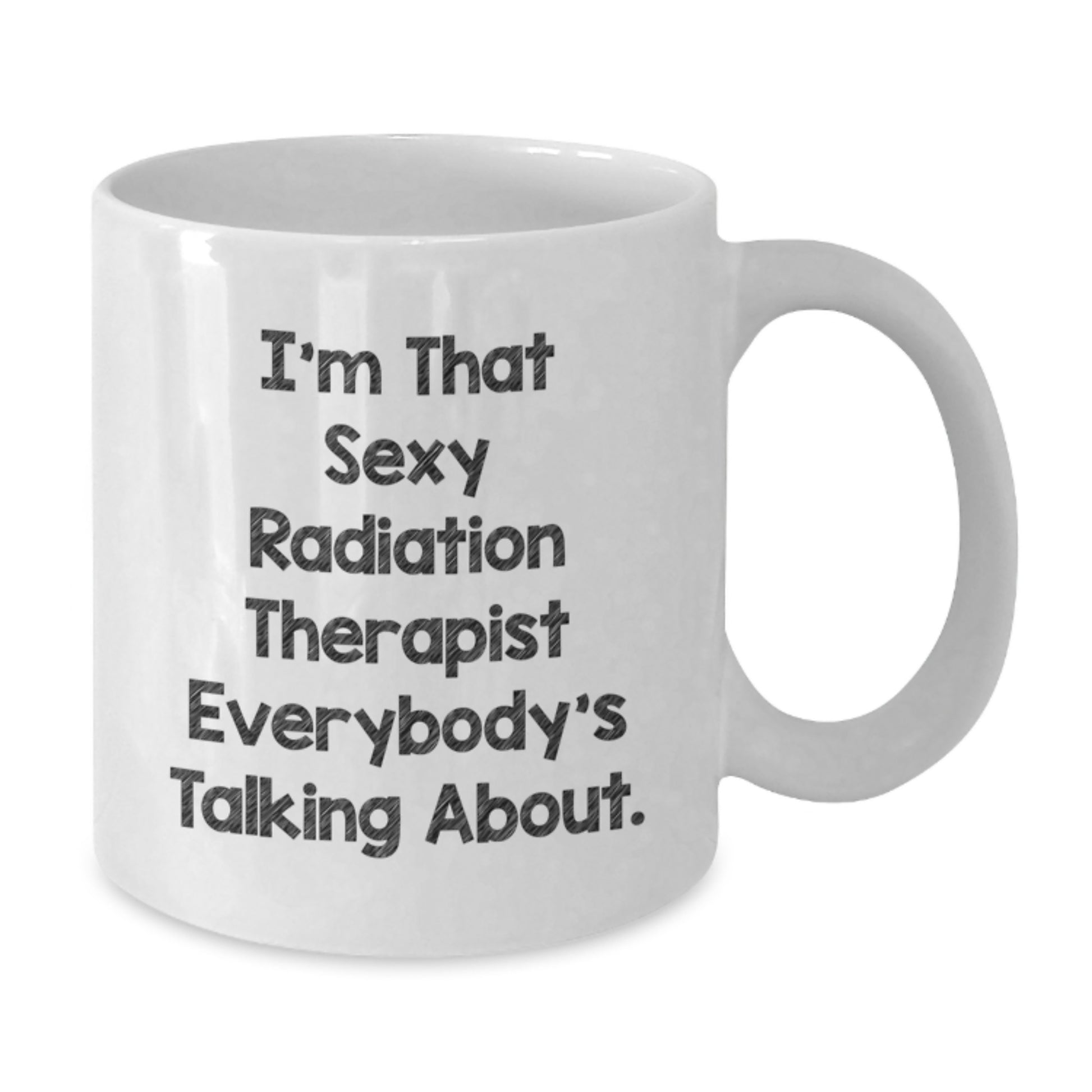 Funny Radiation Therapist Gifts - 'I'm That Sexy Radiation Therapist' White Coffee Mug, Perfect for Radiation Therapist Friends & Coworkers, Unique Christmas Memorable Presents - Additional