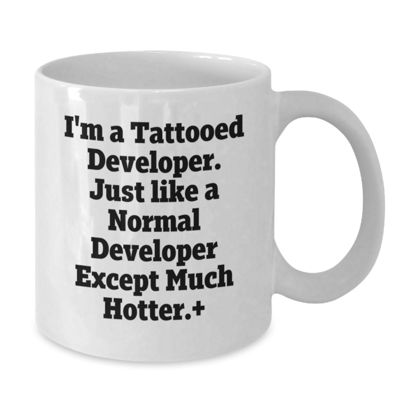 Funny Developer Gifts for Men, White Coffee Mugs with I'm A Tattooed Developer Except Much Hotter.+, Unique Christmas Unique Gifts from Friends to Developer - Additional