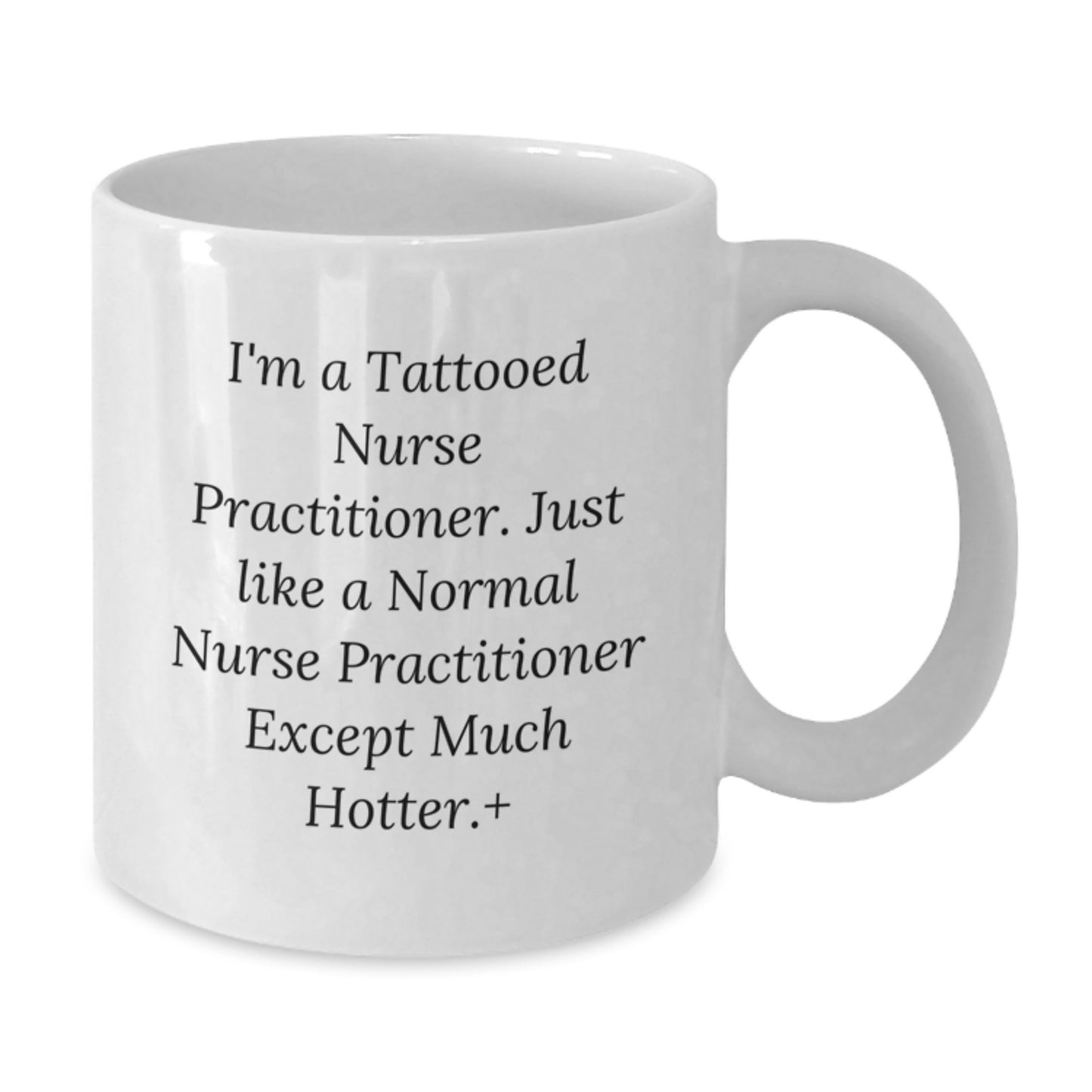 Funny Nurse Practitioner Gifts from Friends - White Coffee Mug, 11oz or 15oz Capacity, Cute Design for Birthday Unique Gifts - Additional