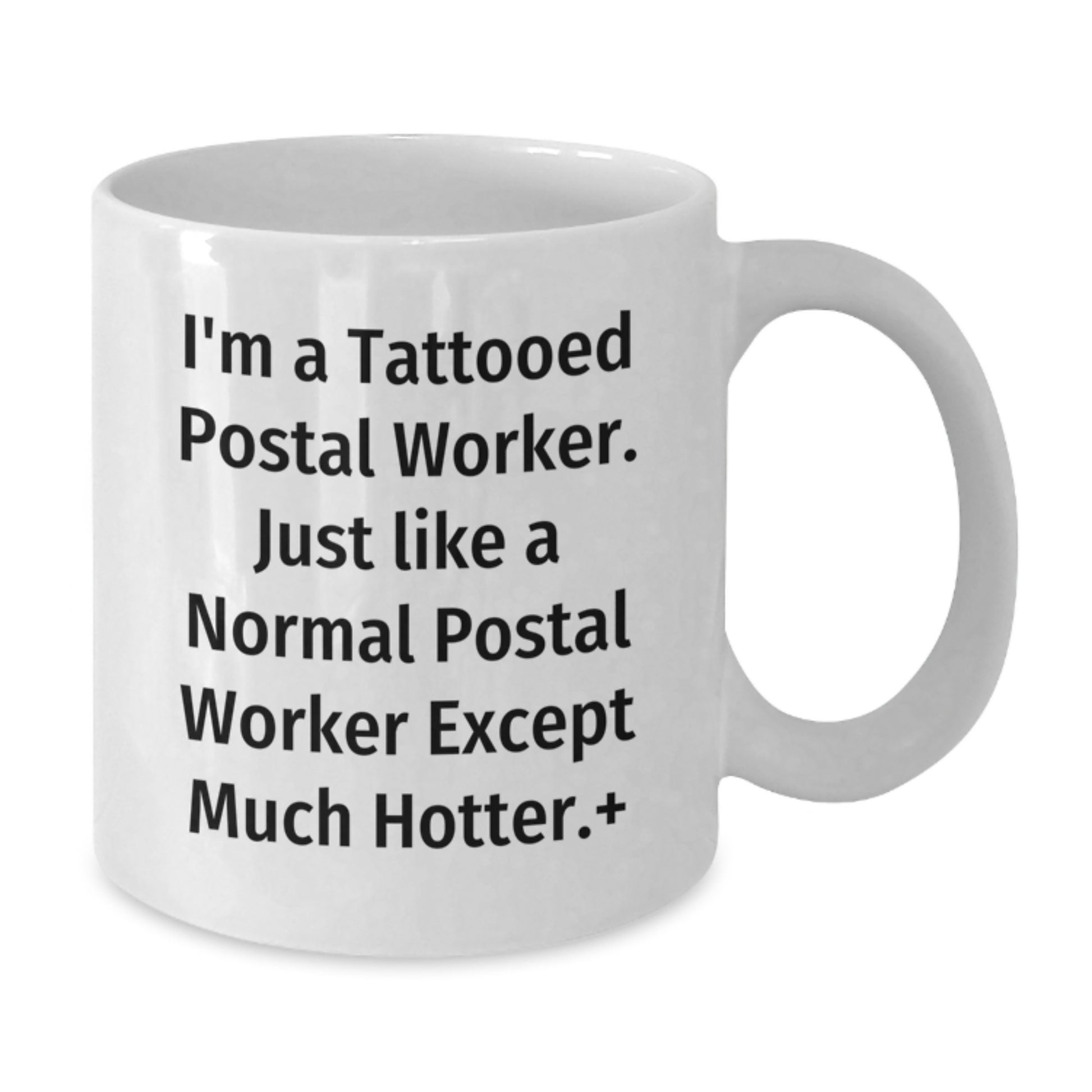 Funny Gifts from Friends for Postal Worker Christmas Unique Mug - I'm A Tattooed Postal Worker Except Much Hotter. - Additional