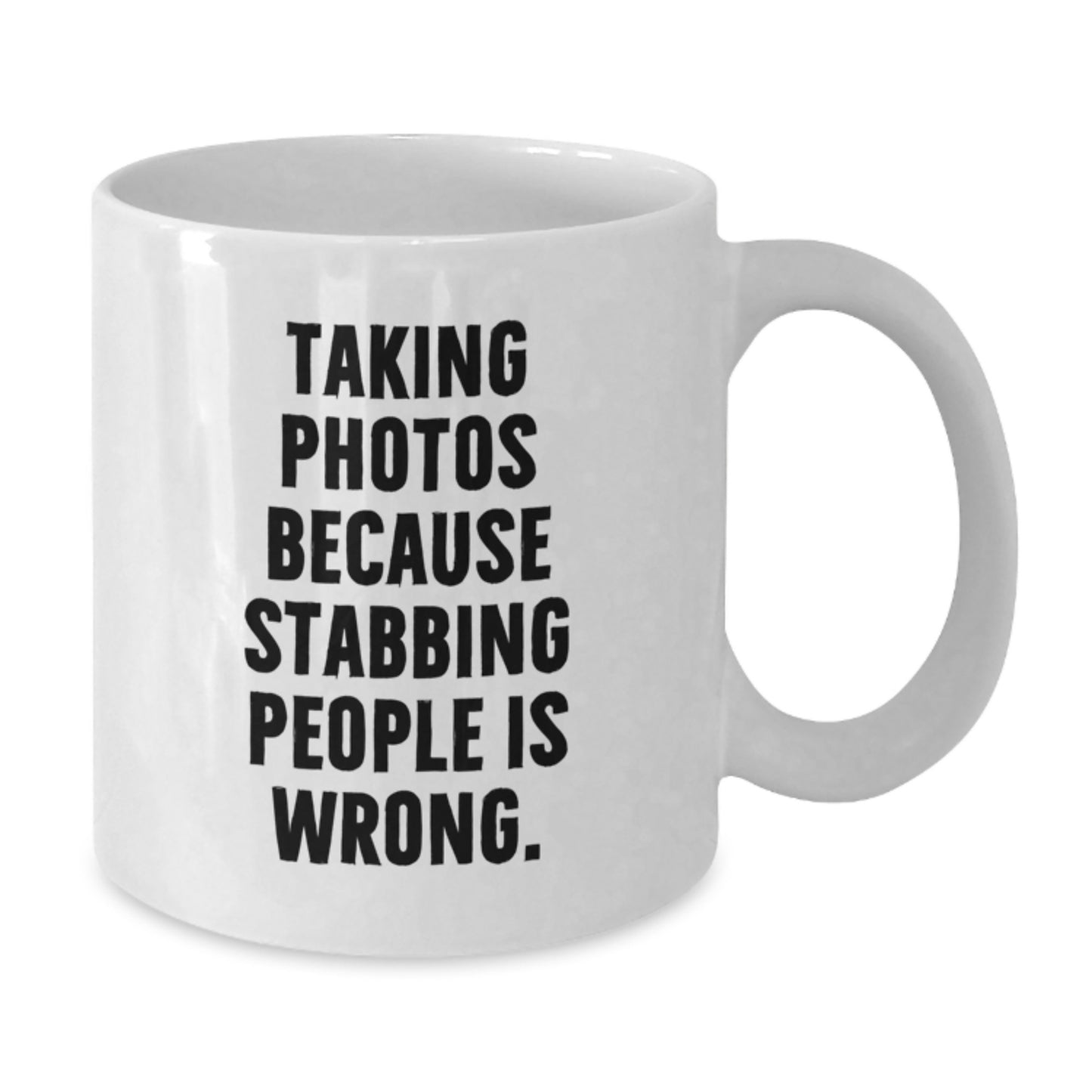 Funny Taking Photos Gifts for Men White Coffee Mugs from Friends, Unique Christmas Unique Gifts, Taking Photos Because Stabbing People Is Wrong. - Additional
