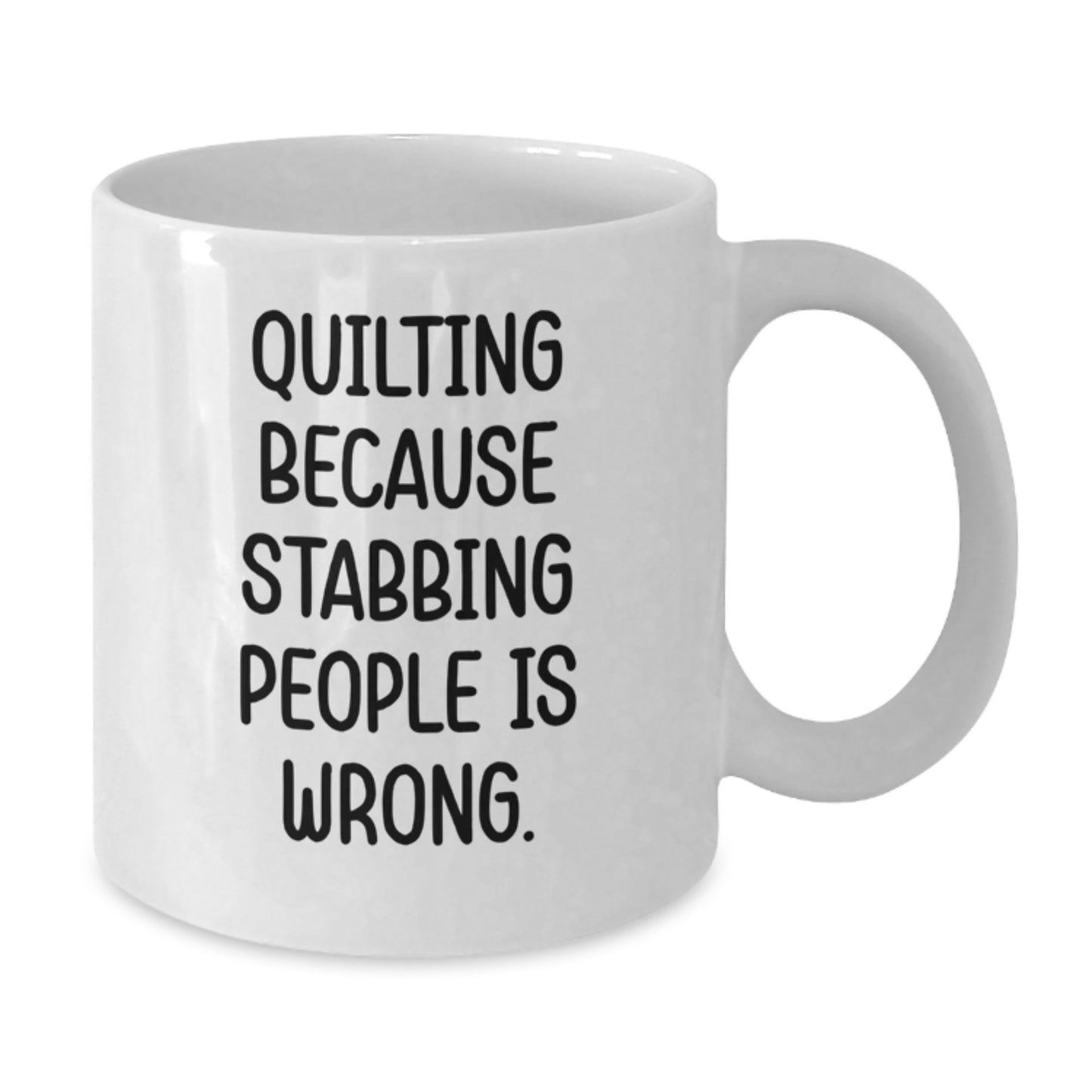 Quilting Lover's White Coffee Mug, Funny Gift for Friends Who Quilt, Quilting Because Stabbing People Is Wrong., Gifts from Family to Women, Perfect Christmas Unique Gifts - Additional