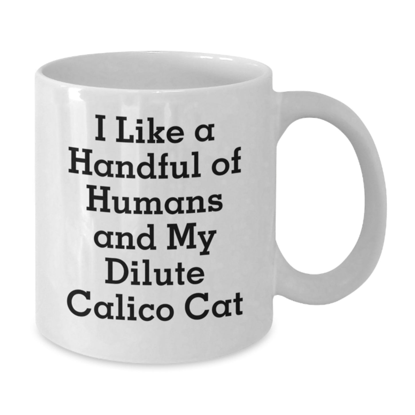 Dilute Calico Cat Lovers Gifts from Men to Family - Funny Quote White Coffee Mugs for Valentine's Unique - Additional