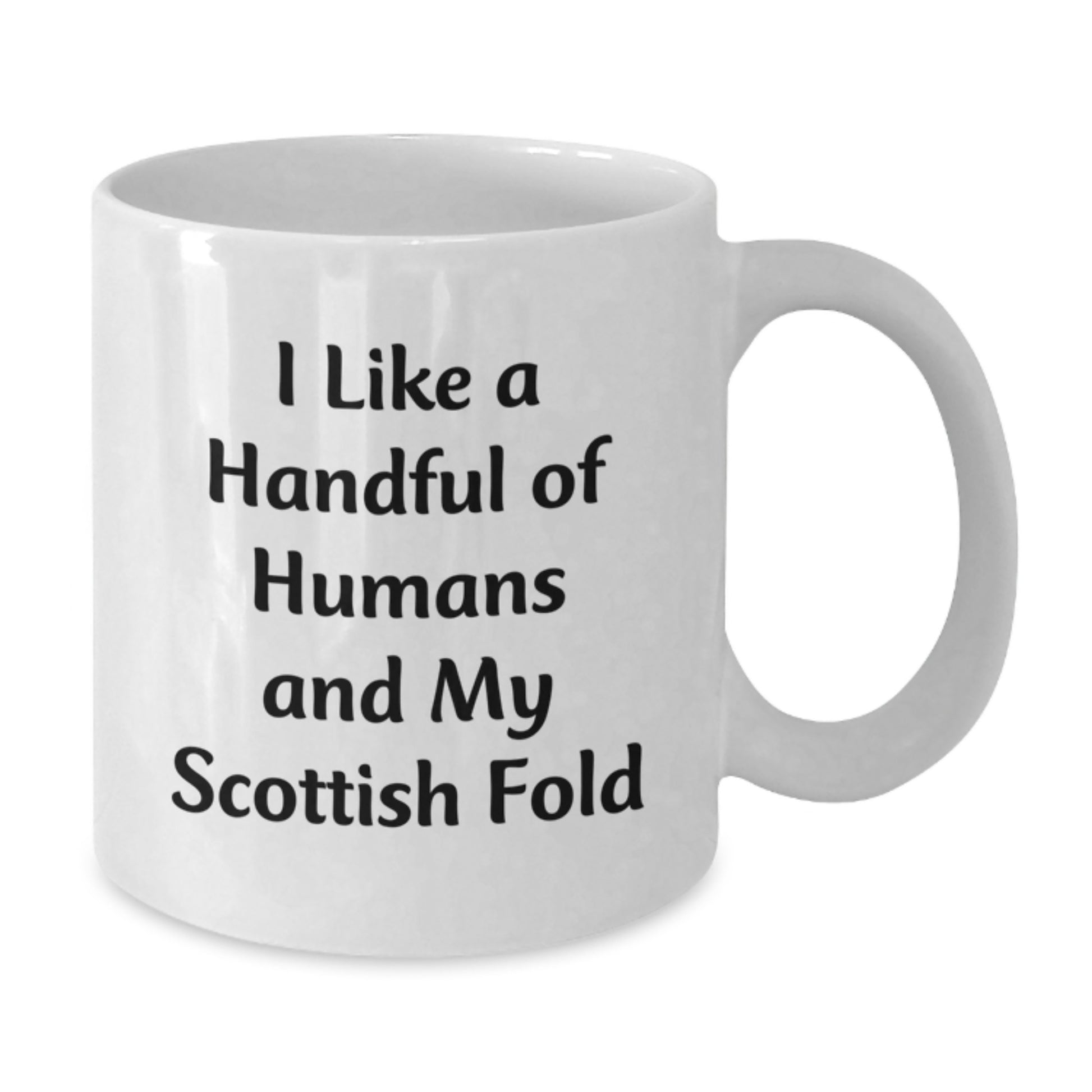 Funny Scottish Fold Cat Lover White Coffee Mug Gifts from Men for Women Friends Coworkers Family - I Like A Handful Of Humans And My Scottish Fold - Additional