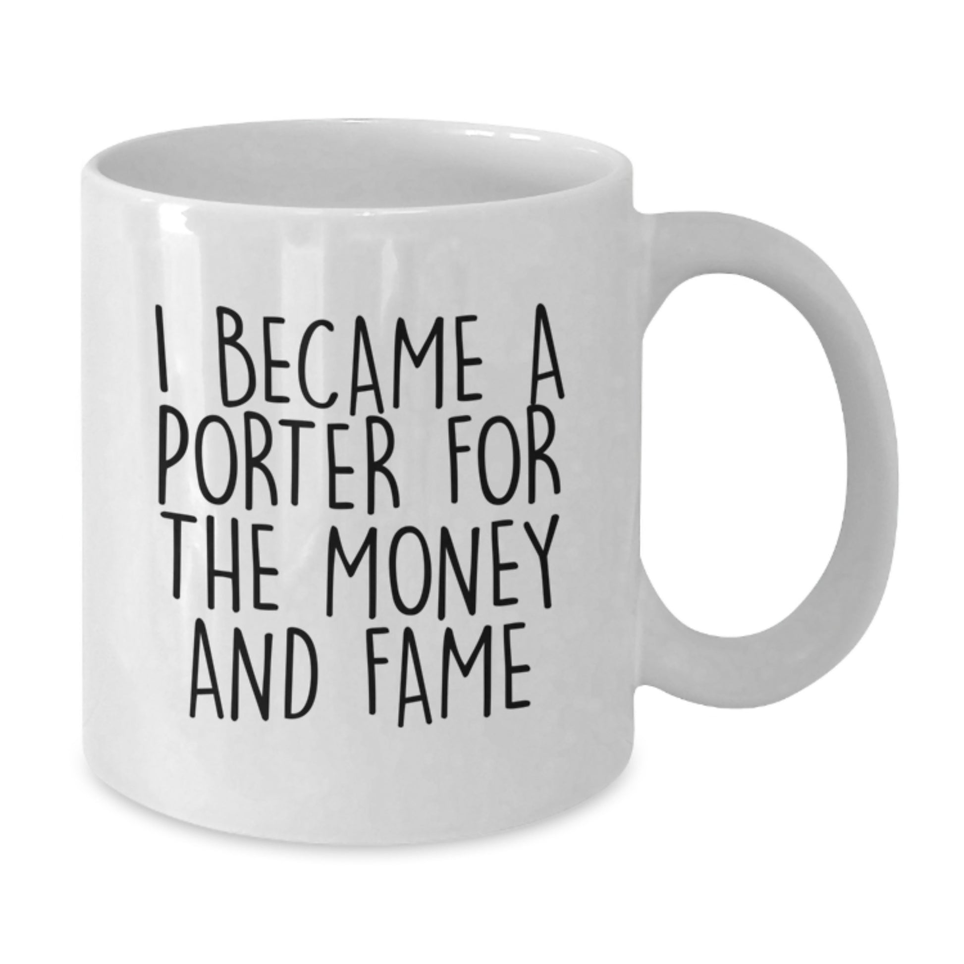 Funny Porter Gifts for Him, Men, Friends - 'I Became A Porter For The Money And Fame' Christmas Unique Gifts from Men to Porter - Additional