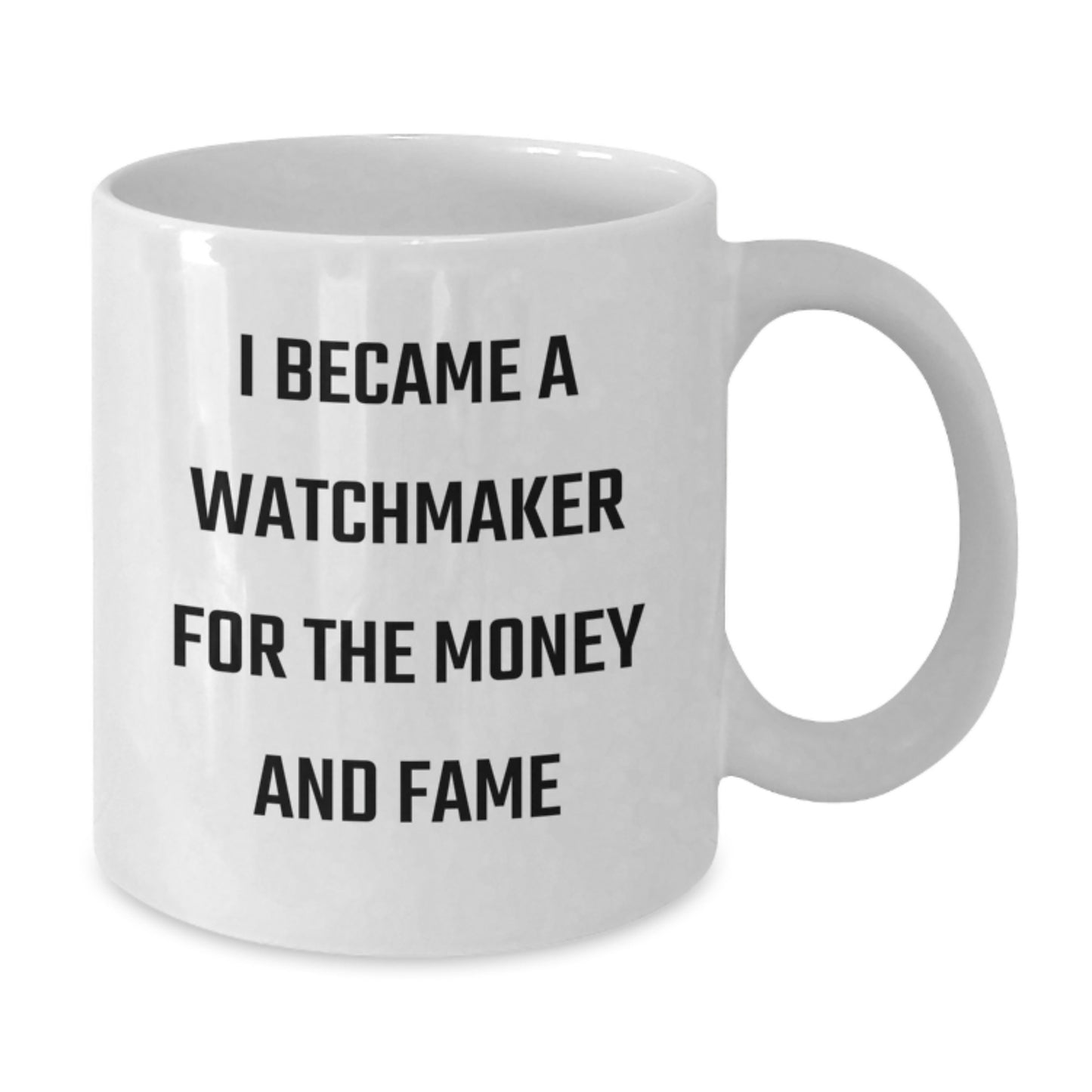 Funny Watchmaker Gifts for Men from Friends, White Coffee Mug with I Became A Watchmaker For The Money And Fame Quote, Unique Christmas Unique Gifts - Additional