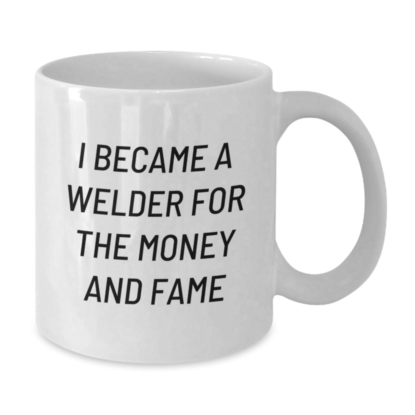 Funny Welder Gifts for Men, Unique Christmas Unique Gifts from Friends to Family, White Coffee Mug with I Became A Welder For The Money And Fame Quote - Additional