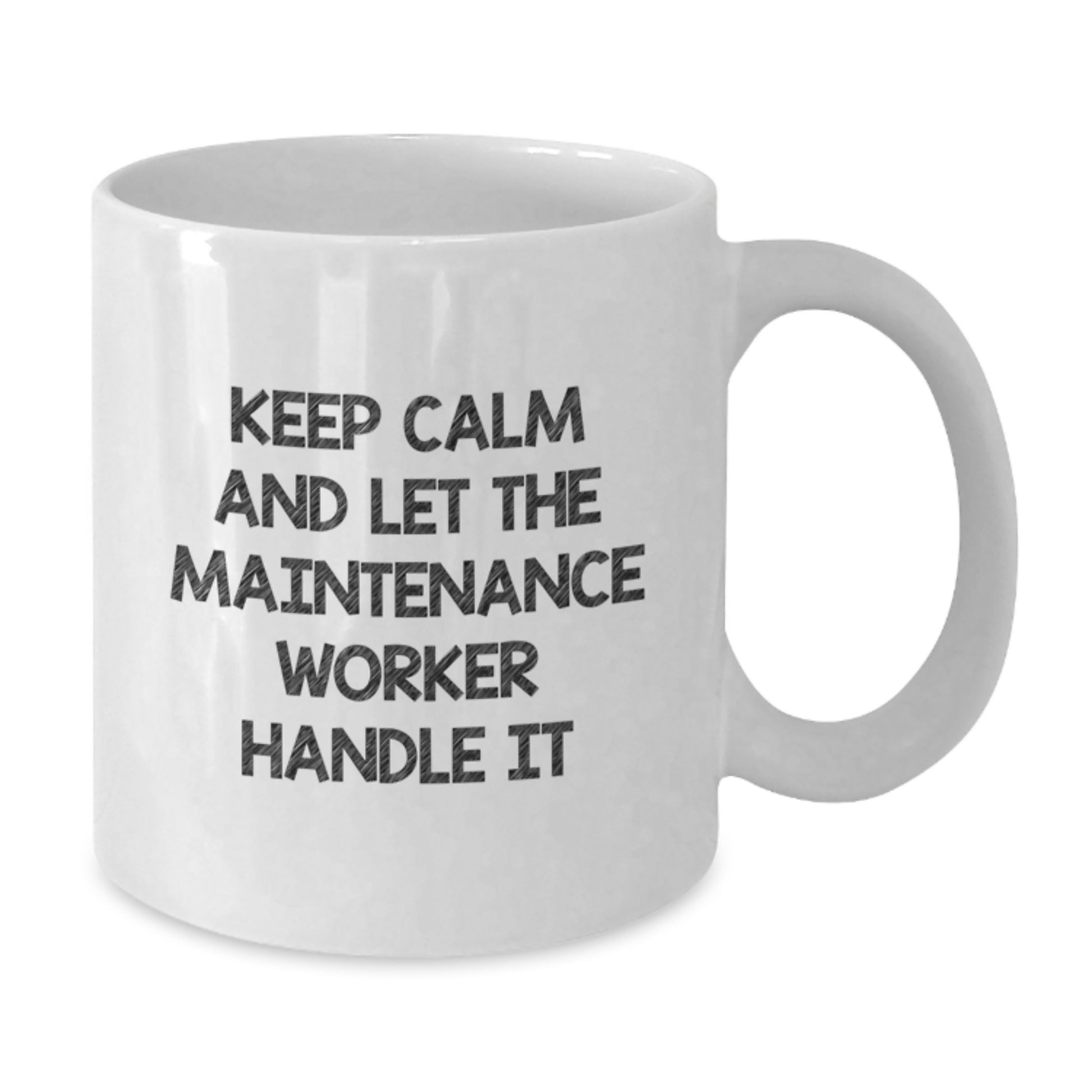 Funny Gifts from Men to Maintenance Worker Friends - White Coffee Mug - Keep Calm And Let The Maintenance Worker Handle It - Additional